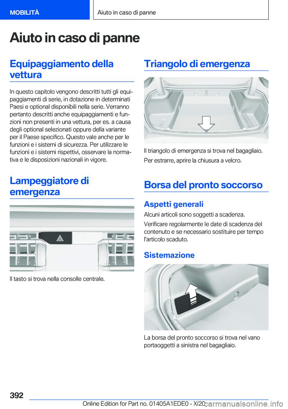 BMW 8 SERIES CONVERTIBLE 2021  Libretti Di Uso E manutenzione (in Italian) �A�i�u�t�o��i�n��c�a�s�o��d�i��p�a�n�n�e�E�q�u�i�p�a�g�g�i�a�m�e�n�t�o��d�e�l�l�a�v�e�t�t�u�r�a
�I�n��q�u�e�s�t�o��c�a�p�i�t�o�l�o��v�e�n�g�o�n�o��d�e�s�c�r�i�t�t�i��t�u�t�t�i��g�l�i��e�q�