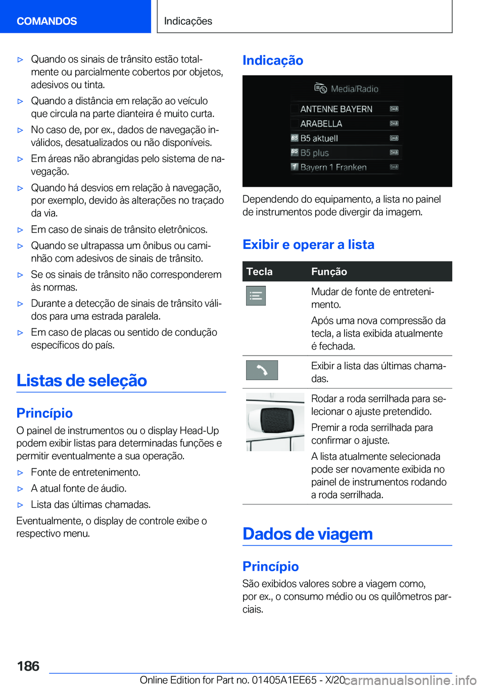 BMW 8 SERIES CONVERTIBLE 2021  Manual do condutor (in Portuguese) x�Q�u�a�n�d�o��o�s��s�i�n�a�i�s��d�e��t�r�â�n�s�i�t�o��e�s�t�ã�o��t�o�t�a�lª�m�e�n�t�e��o�u��p�a�r�c�i�a�l�m�e�n�t�e��c�o�b�e�r�t�o�s��p�o�r��o�b�j�e�t�o�s�,�a�d�e�s�i�v�o�s��o�u��t�