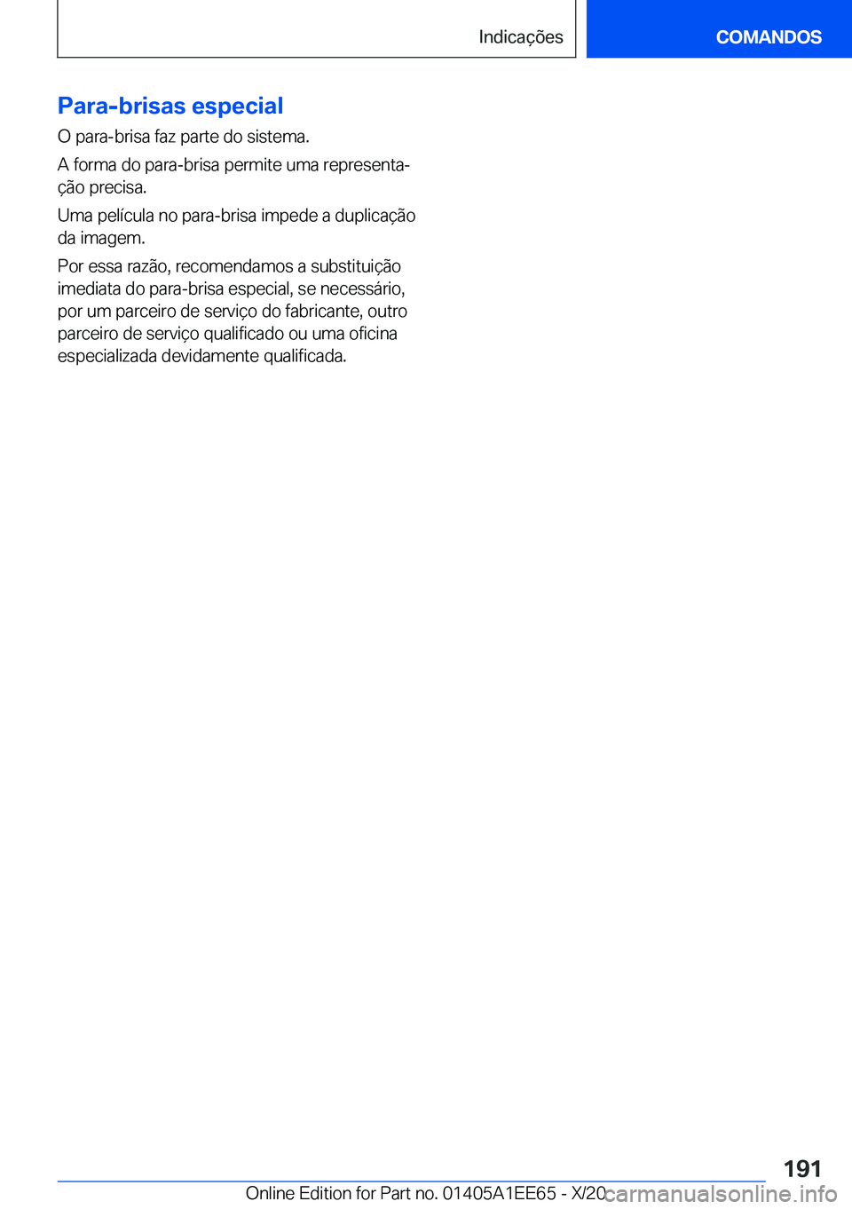 BMW 8 SERIES CONVERTIBLE 2021  Manual do condutor (in Portuguese) �P�a�r�a�-�b�r�i�s�a�s��e�s�p�e�c�i�a�l�O��p�a�r�a�-�b�r�i�s�a��f�a�z��p�a�r�t�e��d�o��s�i�s�t�e�m�a�.
�A��f�o�r�m�a��d�o��p�a�r�a�-�b�r�i�s�a��p�e�r�m�i�t�e��u�m�a��r�e�p�r�e�s�e�n�t�aª