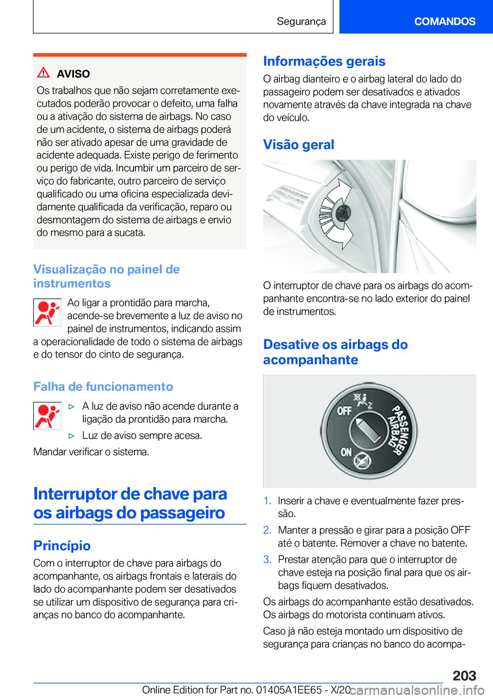 BMW 8 SERIES CONVERTIBLE 2021  Manual do condutor (in Portuguese) �A�V�I�S�O
�O�s��t�r�a�b�a�l�h�o�s��q�u�e��n�ã�o��s�e�j�a�m��c�o�r�r�e�t�a�m�e�n�t�e��e�x�eª
�c�u�t�a�d�o�s��p�o�d�e�r�ã�o��p�r�o�v�o�c�a�r��o��d�e�f�e�i�t�o�,��u�m�a��f�a�l�h�a �o�u�