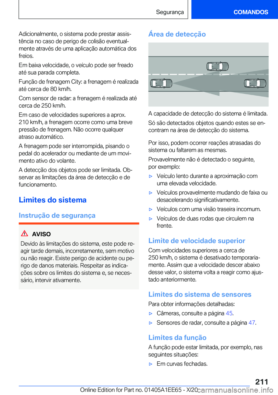 BMW 8 SERIES CONVERTIBLE 2021  Manual do condutor (in Portuguese) �A�d�i�c�i�o�n�a�l�m�e�n�t�e�,��o��s�i�s�t�e�m�a��p�o�d�e��p�r�e�s�t�a�r��a�s�s�i�sª
�t�ê�n�c�i�a��n�o��c�a�s�o��d�e��p�e�r�i�g�o��d�e��c�o�l�i�s�ã�o��e�v�e�n�t�u�a�lª
�m�e�n�t�e��a