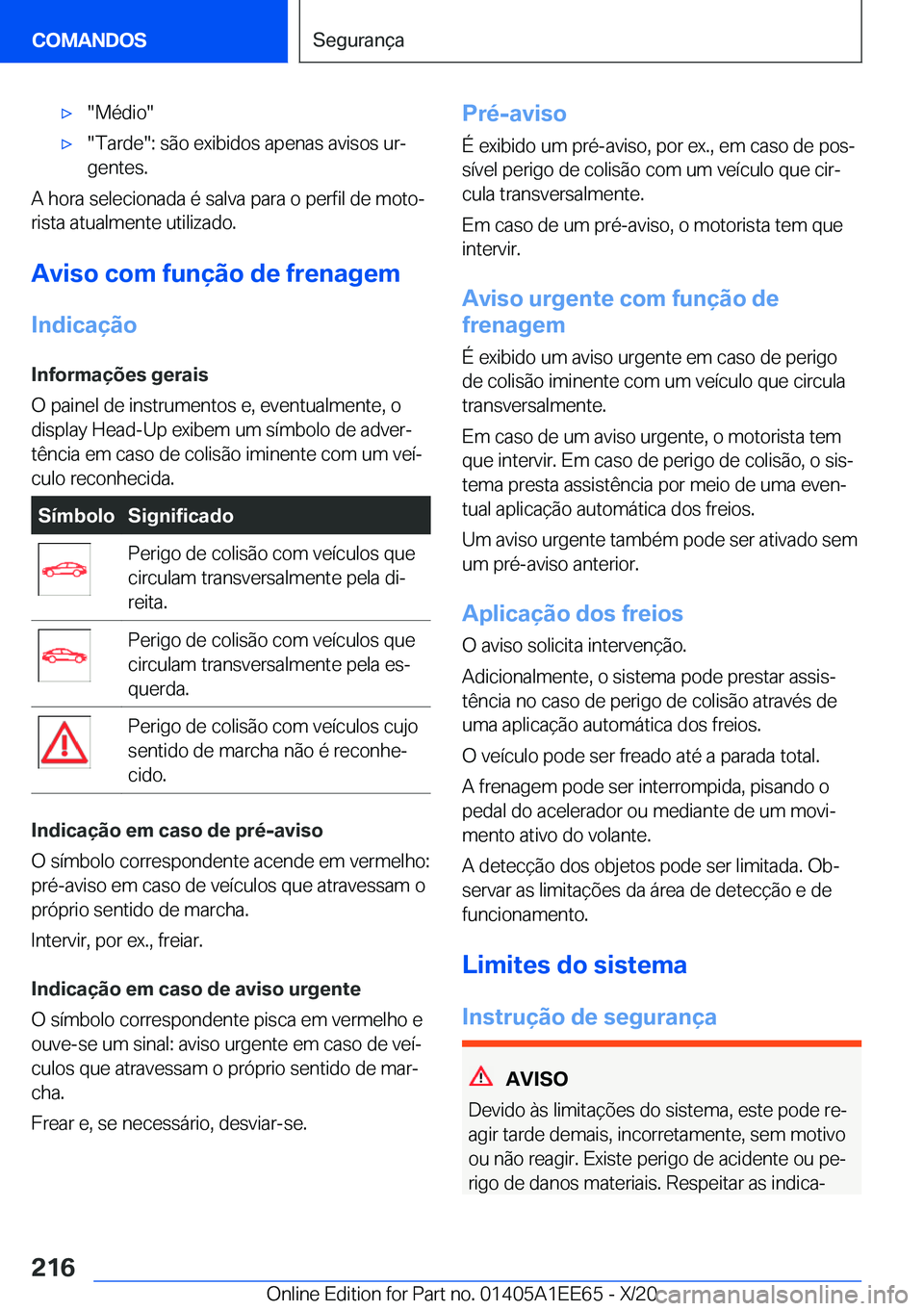 BMW 8 SERIES CONVERTIBLE 2021  Manual do condutor (in Portuguese) x��M�é�d�i�o�x��T�a�r�d�e��:��s�ã�o��e�x�i�b�i�d�o�s��a�p�e�n�a�s��a�v�i�s�o�s��u�rª�g�e�n�t�e�s�.
�A��h�o�r�a��s�e�l�e�c�i�o�n�a�d�a��é��s�a�l�v�a��p�a�r�a��o��p�e�r�f�i�l��d�