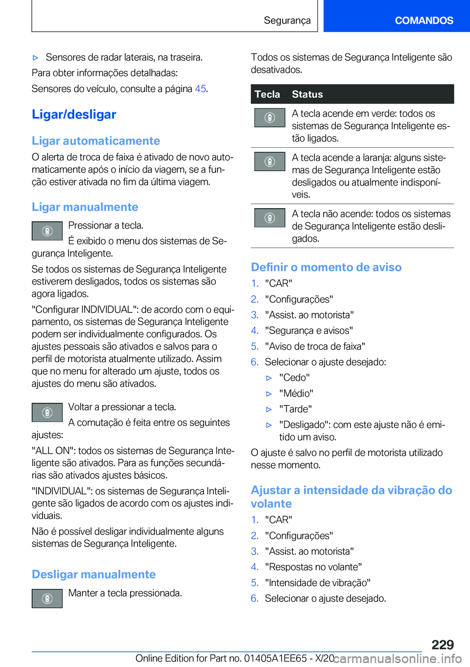 BMW 8 SERIES CONVERTIBLE 2021  Manual do condutor (in Portuguese) x�S�e�n�s�o�r�e�s��d�e��r�a�d�a�r��l�a�t�e�r�a�i�s�,��n�a��t�r�a�s�e�i�r�a�.
�P�a�r�a��o�b�t�e�r��i�n�f�o�r�m�a�