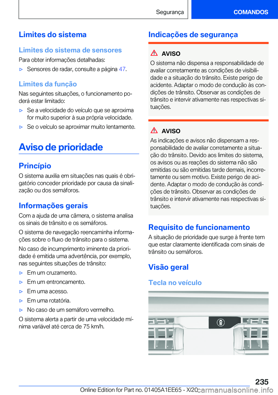 BMW 8 SERIES CONVERTIBLE 2021  Manual do condutor (in Portuguese) �L�i�m�i�t�e�s��d�o��s�i�s�t�e�m�a
�L�i�m�i�t�e�s��d�o��s�i�s�t�e�m�a��d�e��s�e�n�s�o�r�e�s �P�a�r�a��o�b�t�e�r��i�n�f�o�r�m�a�