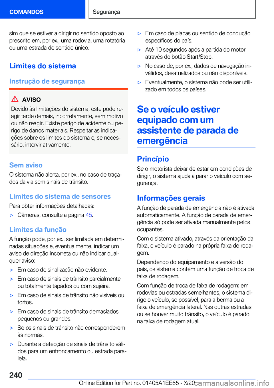 BMW 8 SERIES CONVERTIBLE 2021  Manual do condutor (in Portuguese) �s�i�m��q�u�e��s�e��e�s�t�i�v�e�r��a��d�i�r�i�g�i�r��n�o��s�e�n�t�i�d�o��o�p�o�s�t�o��a�o�p�r�e�s�c�r�i�t�o��e�m�,��p�o�r��e�x�.�,��u�m�a��r�o�d�o�v�i�a�,��u�m�a��r�o�t�a�t�ó�r�i�a
�o