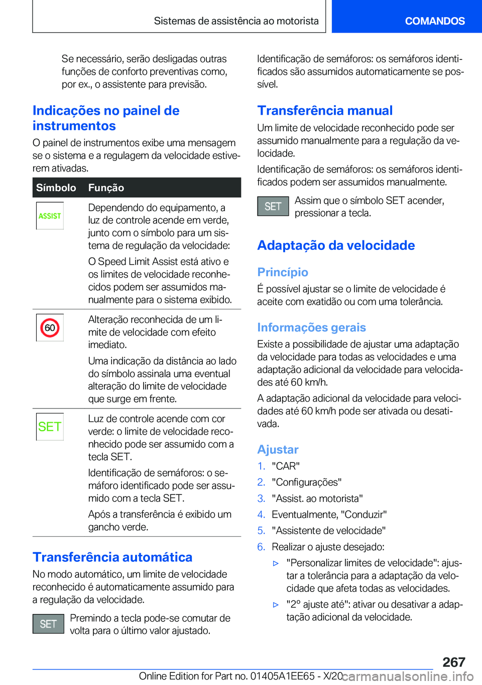 BMW 8 SERIES CONVERTIBLE 2021  Manual do condutor (in Portuguese) �S�e��n�e�c�e�s�s�á�r�i�o�,��s�e�r�ã�o��d�e�s�l�i�g�a�d�a�s��o�u�t�r�a�s
�f�u�n�