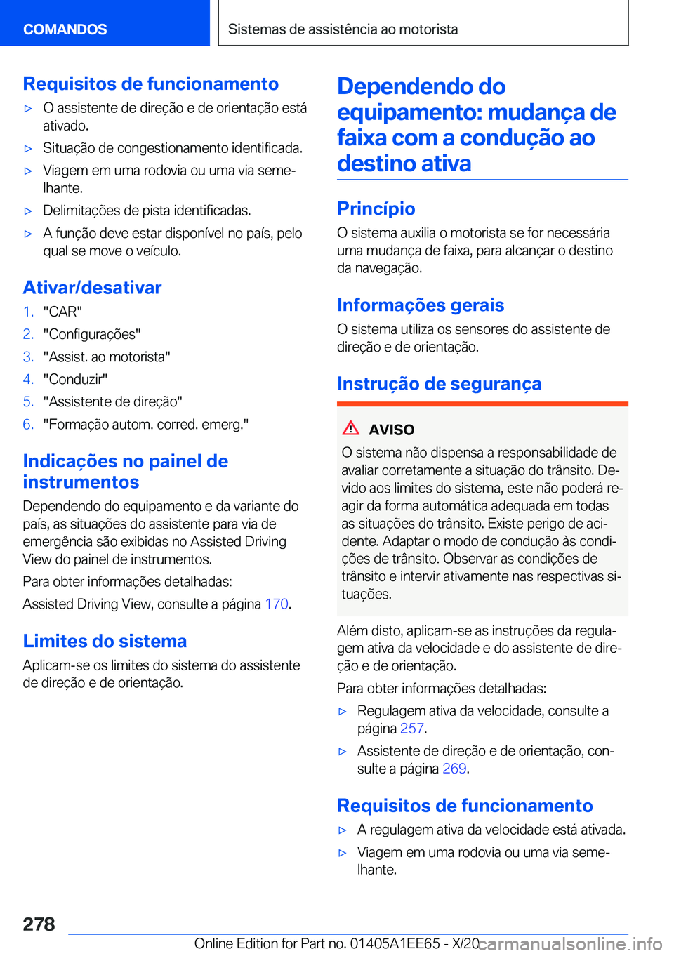 BMW 8 SERIES CONVERTIBLE 2021  Manual do condutor (in Portuguese) �R�e�q�u�i�s�i�t�o�s��d�e��f�u�n�c�i�o�n�a�m�e�n�t�ox�O��a�s�s�i�s�t�e�n�t�e��d�e��d�i�r�e�