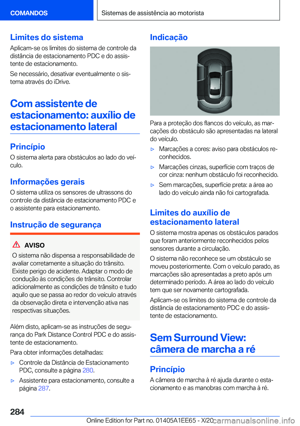 BMW 8 SERIES CONVERTIBLE 2021  Manual do condutor (in Portuguese) �L�i�m�i�t�e�s��d�o��s�i�s�t�e�m�a
�A�p�l�i�c�a�m�-�s�e��o�s��l�i�m�i�t�e�s��d�o��s�i�s�t�e�m�a��d�e��c�o�n�t�r�o�l�e��d�a
�d�i�s�t�â�n�c�i�a��d�e��e�s�t�a�c�i�o�n�a�m�e�n�t�o��P�D�C��e�