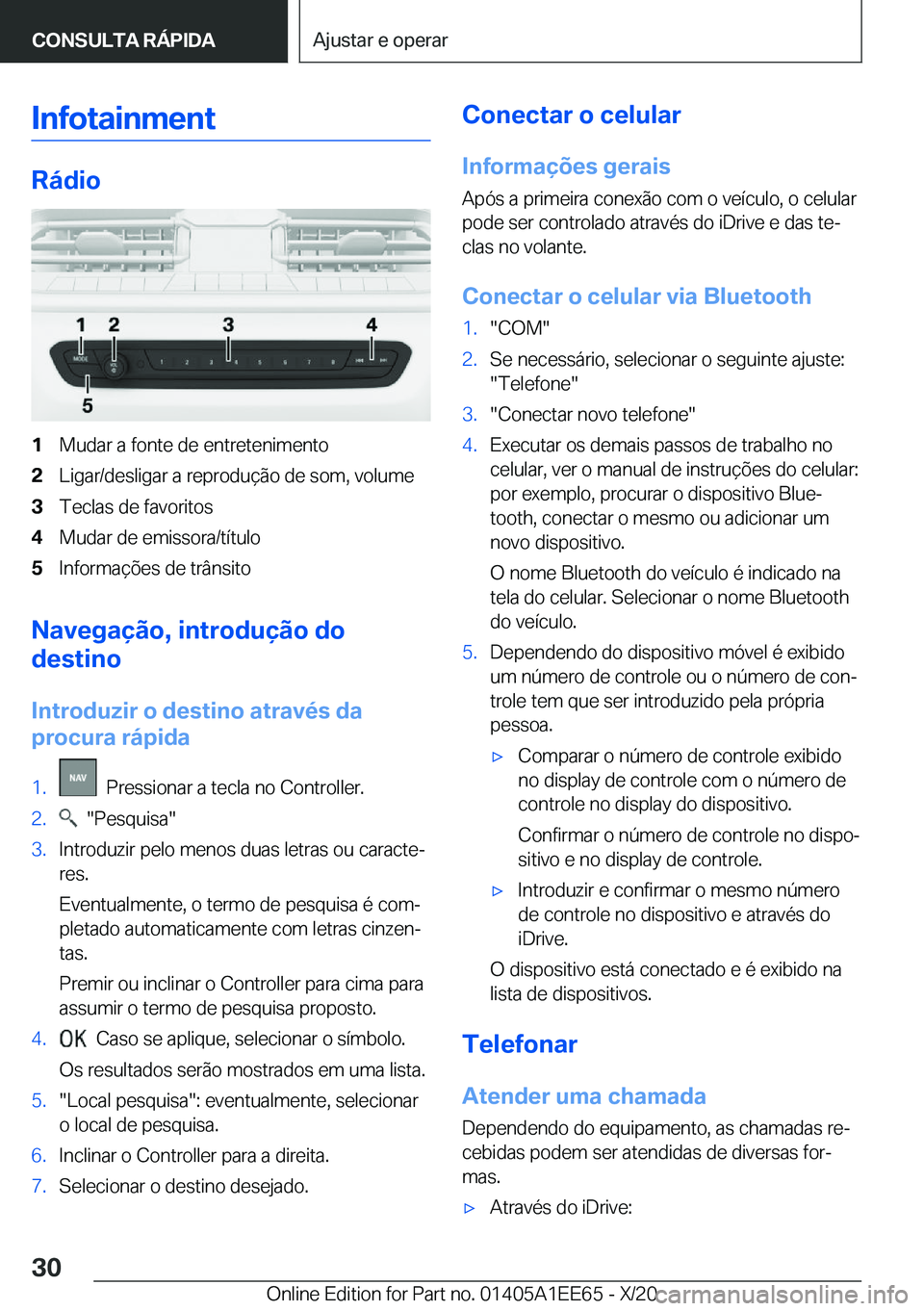 BMW 8 SERIES CONVERTIBLE 2021  Manual do condutor (in Portuguese) �I�n�f�o�t�a�i�n�m�e�n�t
�R�á�d�i�o
�1�M�u�d�a�r��a��f�o�n�t�e��d�e��e�n�t�r�e�t�e�n�i�m�e�n�t�o�2�L�i�g�a�r�/�d�e�s�l�i�g�a�r��a��r�e�p�r�o�d�u�