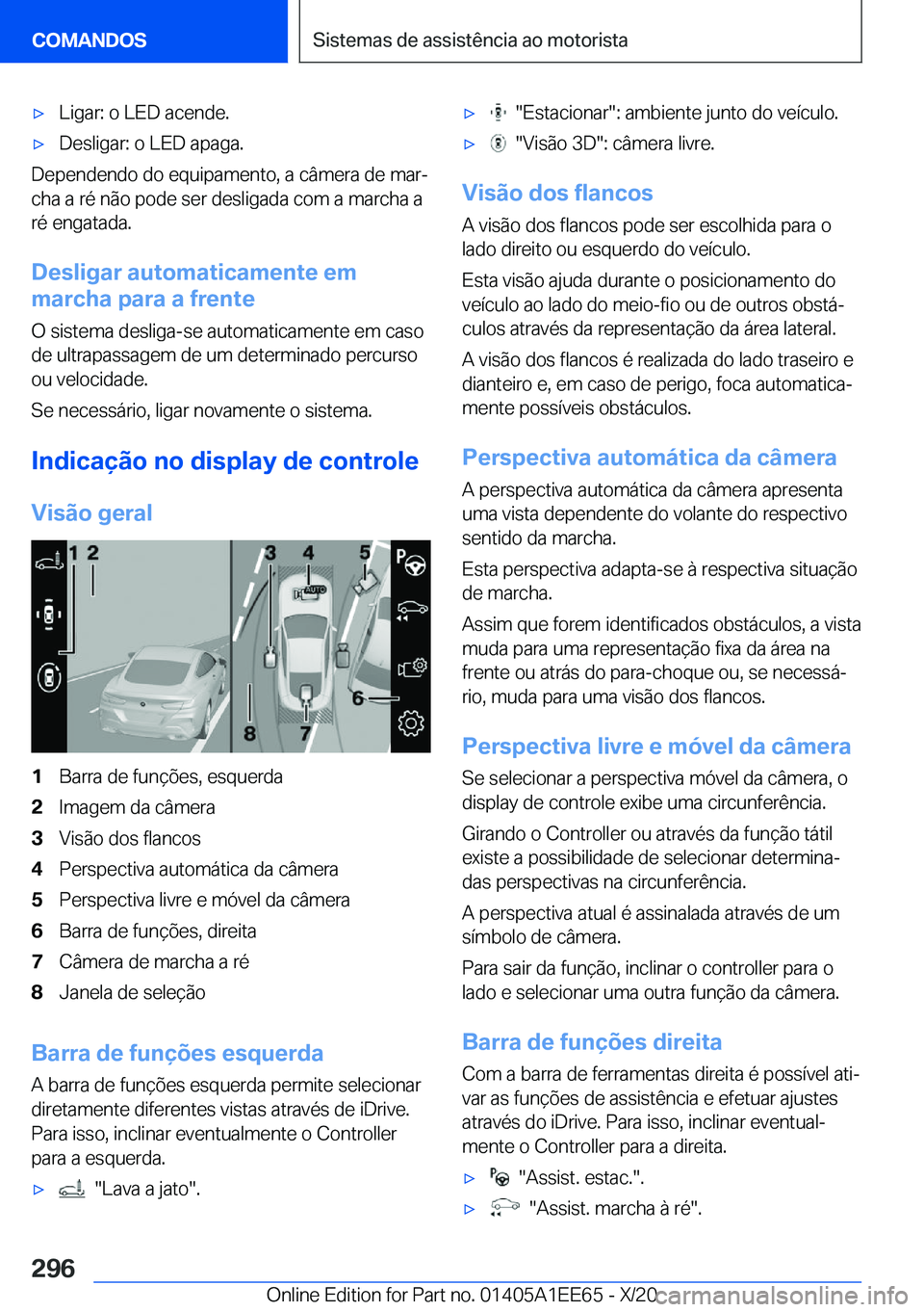 BMW 8 SERIES CONVERTIBLE 2021  Manual do condutor (in Portuguese) x�L�i�g�a�r�:��o��L�E�D��a�c�e�n�d�e�.x�D�e�s�l�i�g�a�r�:��o��L�E�D��a�p�a�g�a�.
�D�e�p�e�n�d�e�n�d�o��d�o��e�q�u�i�p�a�m�e�n�t�o�,��a��c�â�m�e�r�a��d�e��m�a�rª�c�h�a��a��r�é��n�