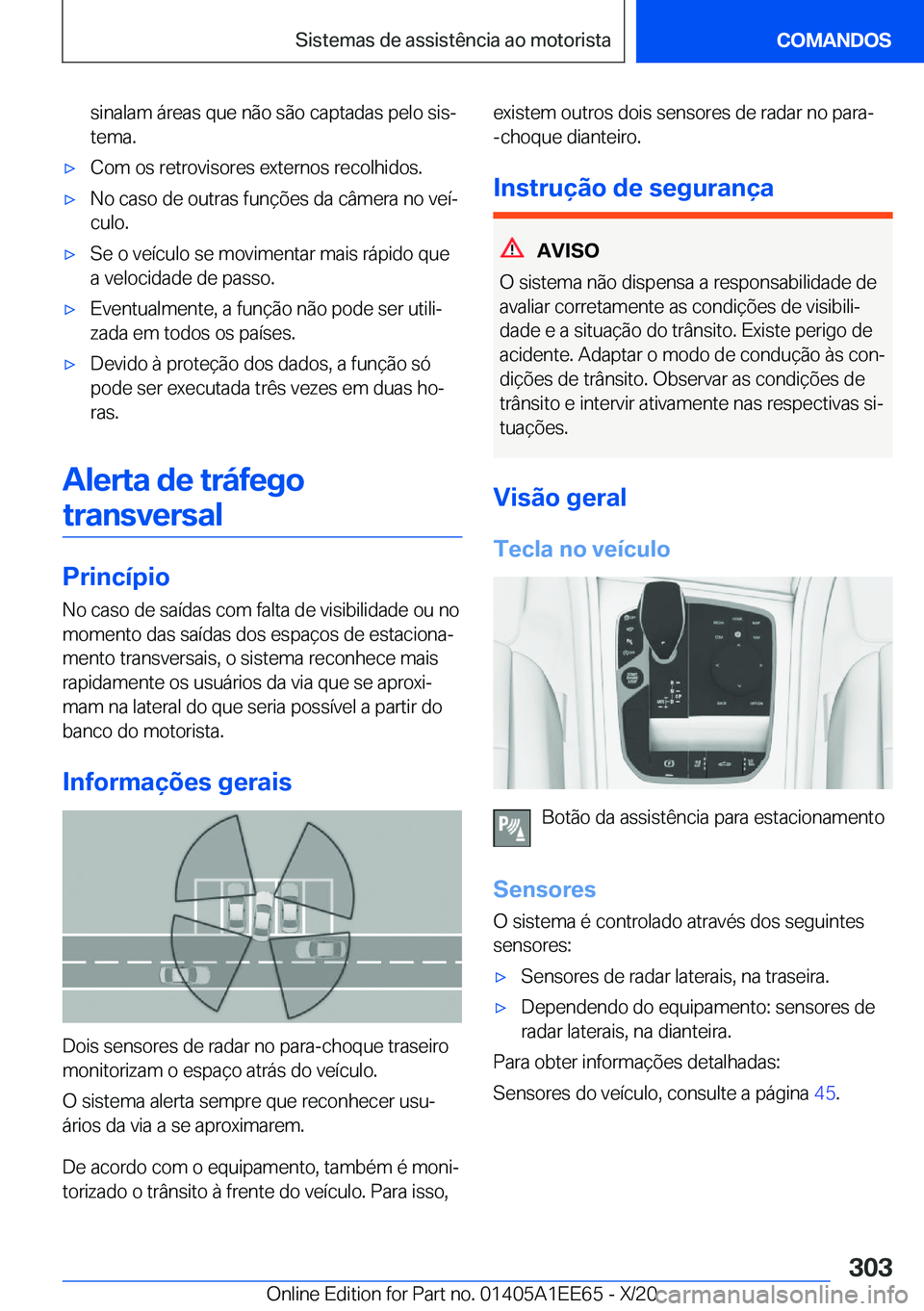 BMW 8 SERIES CONVERTIBLE 2021  Manual do condutor (in Portuguese) �s�i�n�a�l�a�m��á�r�e�a�s��q�u�e��n�ã�o��s�ã�o��c�a�p�t�a�d�a�s��p�e�l�o��s�i�sª�t�e�m�a�.x�C�o�m��o�s��r�e�t�r�o�v�i�s�o�r�e�s��e�x�t�e�r�n�o�s��r�e�c�o�l�h�i�d�o�s�.x�N�o��c�a�s�o