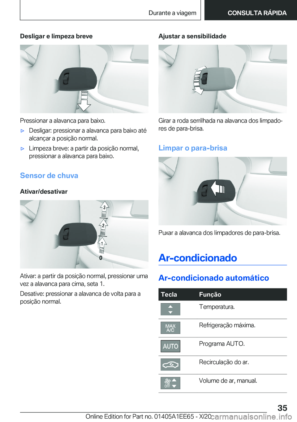 BMW 8 SERIES CONVERTIBLE 2021  Manual do condutor (in Portuguese) �D�e�s�l�i�g�a�r��e��l�i�m�p�e�z�a��b�r�e�v�e
�P�r�e�s�s�i�o�n�a�r��a��a�l�a�v�a�n�c�a��p�a�r�a��b�a�i�x�o�.
x�D�e�s�l�i�g�a�r�:��p�r�e�s�s�i�o�n�a�r��a��a�l�a�v�a�n�c�a��p�a�r�a��b�a�i�x