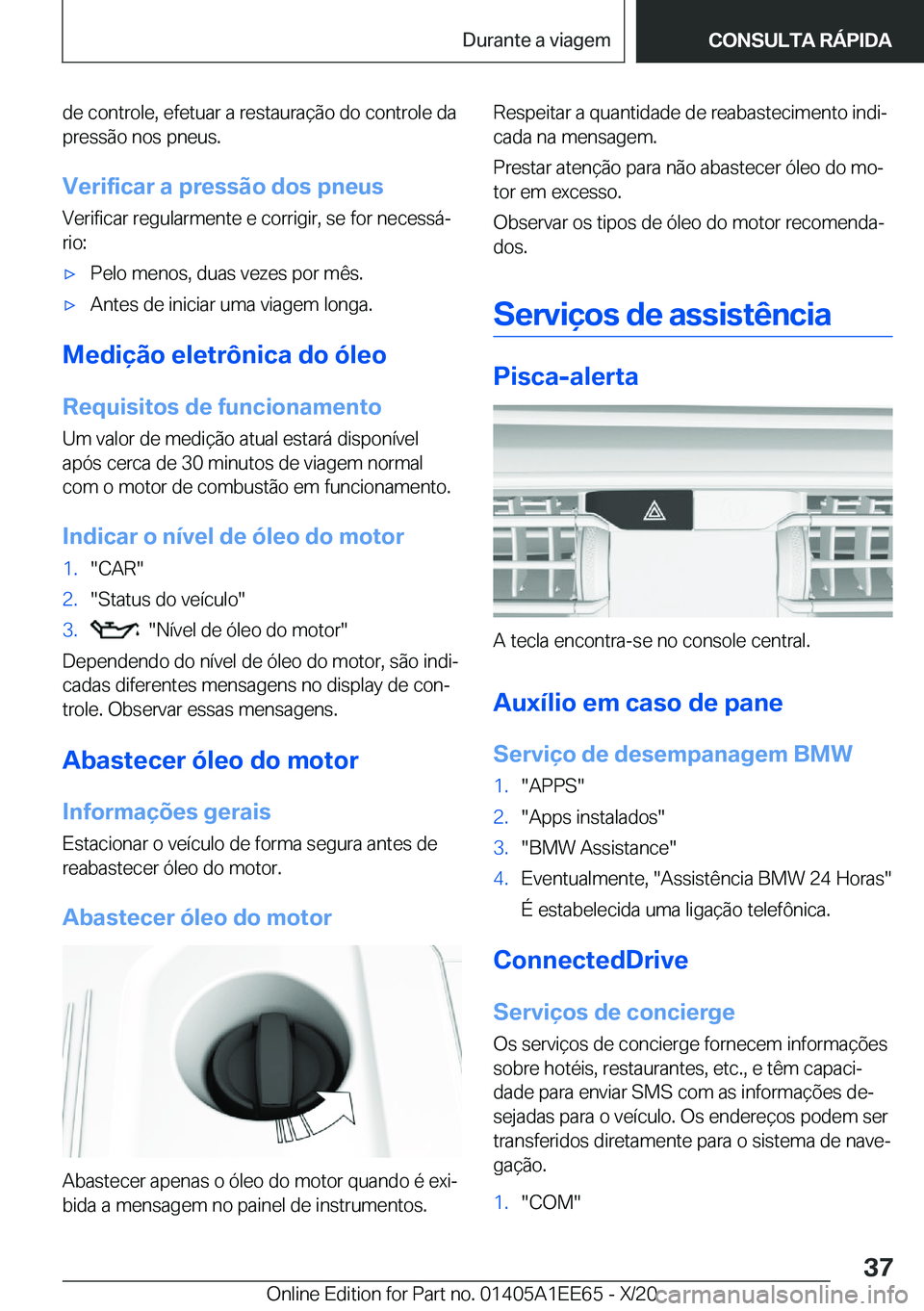 BMW 8 SERIES CONVERTIBLE 2021  Manual do condutor (in Portuguese) �d�e��c�o�n�t�r�o�l�e�,��e�f�e�t�u�a�r��a��r�e�s�t�a�u�r�a�