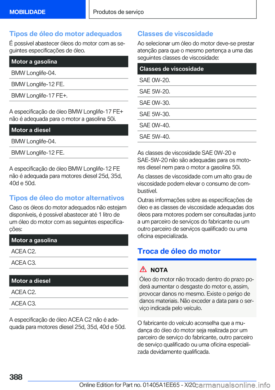 BMW 8 SERIES CONVERTIBLE 2021  Manual do condutor (in Portuguese) �T�i�p�o�s��d�e��ó�l�e�o��d�o��m�o�t�o�r��a�d�e�q�u�a�d�o�s�