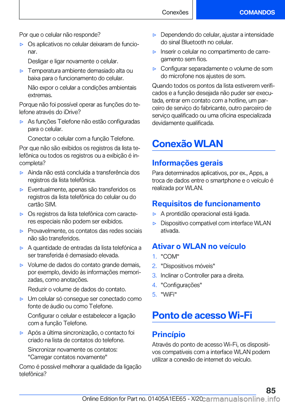 BMW 8 SERIES CONVERTIBLE 2021  Manual do condutor (in Portuguese) �P�o�r��q�u�e��o��c�e�l�u�l�a�r��n�ã�o��r�e�s�p�o�n�d�e� x�O�s��a�p�l�i�c�a�t�i�v�o�s��n�o��c�e�l�u�l�a�r��d�e�i�x�a�r�a�m��d�e��f�u�n�c�i�oª
�n�a�r�.
�D�e�s�l�i�g�a�r��e��l�i�g�a�r�