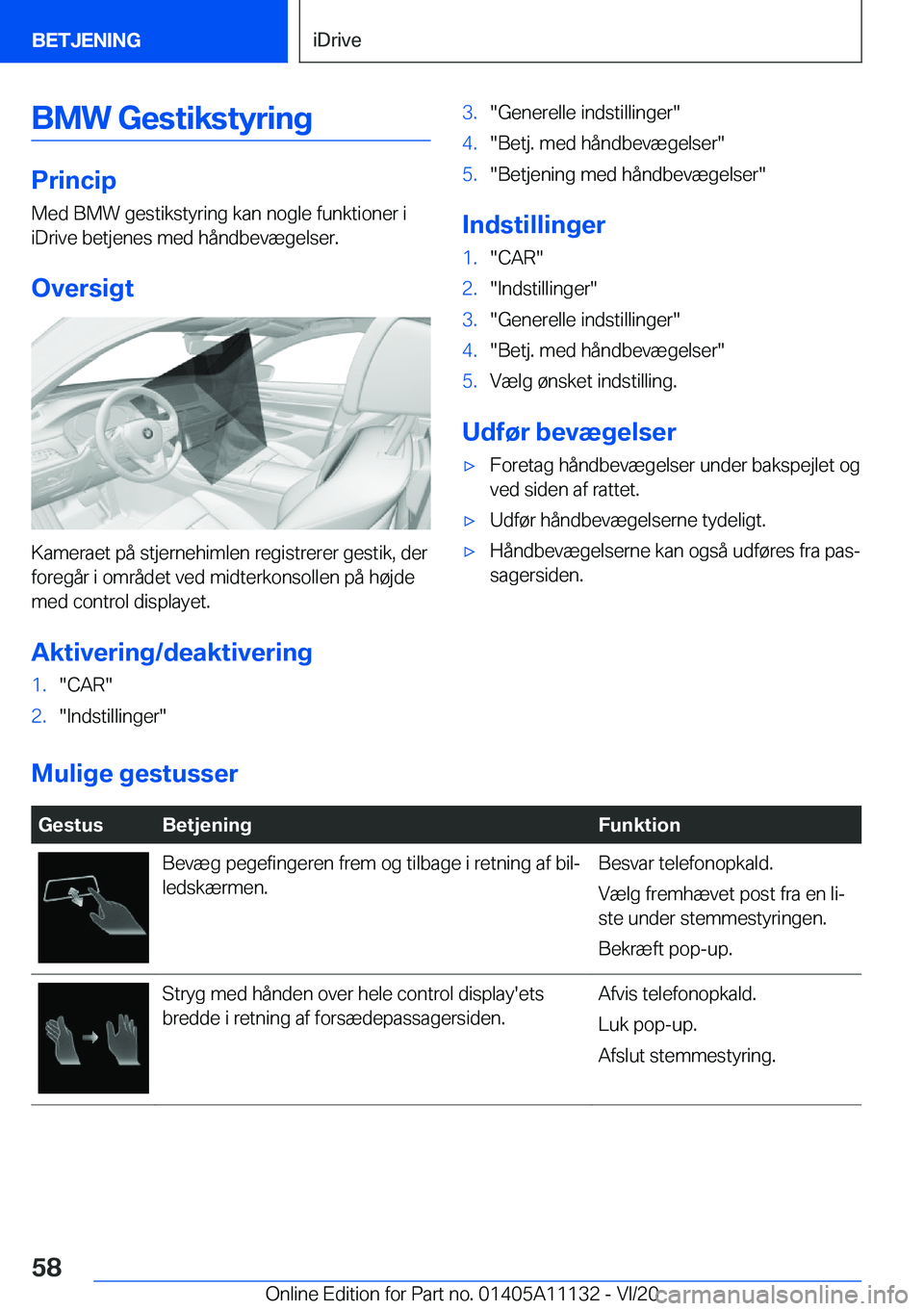 BMW 8 SERIES COUPE 2021  InstruktionsbØger (in Danish) �B�M�W��G�e�s�t�i�k�s�t�y�r�i�n�g
�P�r�i�n�c�i�p
�M�e�d��B�M�W��g�e�s�t�i�k�s�t�y�r�i�n�g��k�a�n��n�o�g�l�e��f�u�n�k�t�i�o�n�e�r��i �i�D�r�i�v�e��b�e�t�j�e�n�e�s��m�e�d��h�å�n�d�b�e�v�æ�g�