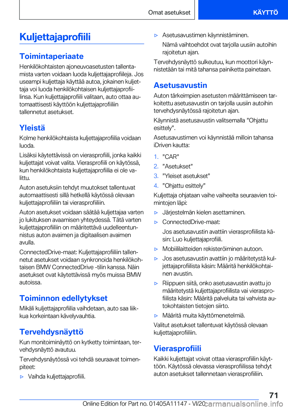 BMW 8 SERIES COUPE 2021  Omistajan Käsikirja (in Finnish) �K�u�l�j�e�t�t�a�j�a�p�r�o�f�i�i�l�i
�T�o�i�m�i�n�t�a�p�e�r�i�a�a�t�e�H�e�n�k�i�l�