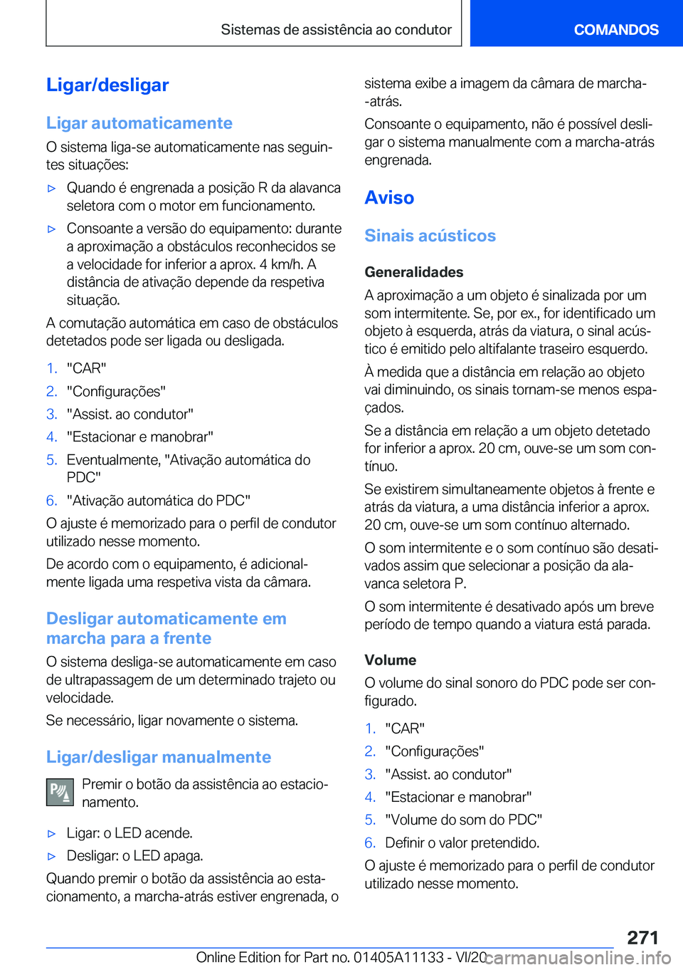 BMW 8 SERIES COUPE 2021  Manual do condutor (in Portuguese) �L�i�g�a�r�/�d�e�s�l�i�g�a�r
�L�i�g�a�r��a�u�t�o�m�a�t�i�c�a�m�e�n�t�e �O��s�i�s�t�e�m�a��l�i�g�a�-�s�e��a�u�t�o�m�a�t�i�c�a�m�e�n�t�e��n�a�s��s�e�g�u�i�nª�t�e�s��s�i�t�u�a�