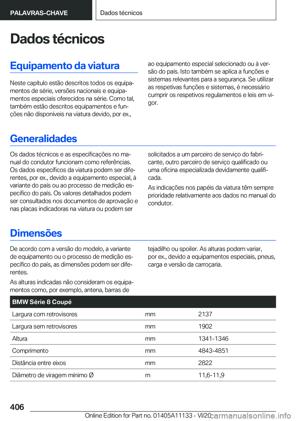 BMW 8 SERIES COUPE 2021  Manual do condutor (in Portuguese) �D�a�d�o�s��t�é�c�n�i�c�o�s�E�q�u�i�p�a�m�e�n�t�o��d�a��v�i�a�t�u�r�a
�N�e�s�t�e��c�a�p�