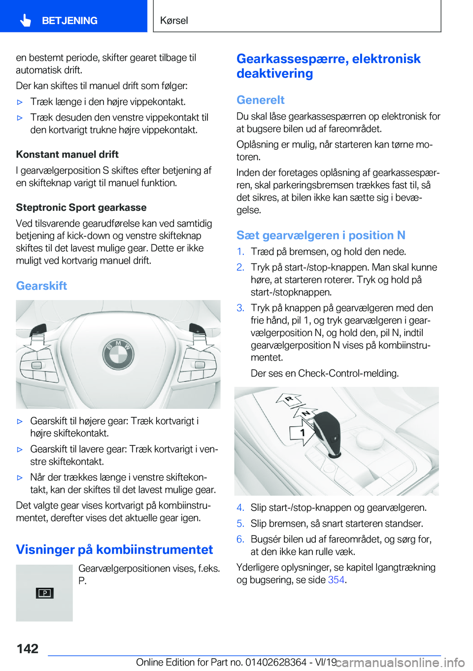 BMW 8 SERIES COUPE 2020  InstruktionsbØger (in Danish) �e�n��b�e�s�t�e�m�t��p�e�r�i�o�d�e�,��s�k�i�f�t�e�r��g�e�a�r�e�t��t�i�l�b�a�g�e��t�i�l�a�u�t�o�m�a�t�i�s�k��d�r�i�f�t�.
�D�e�r��k�a�n��s�k�i�f�t�e�s��t�i�l��m�a�n�u�e�l��d�r�i�f�t��s�o�m�