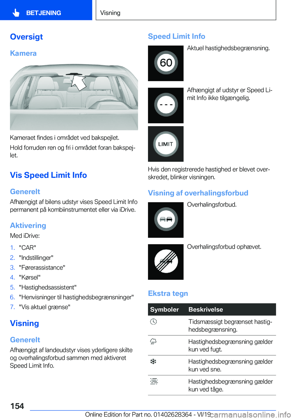 BMW 8 SERIES COUPE 2020  InstruktionsbØger (in Danish) �O�v�e�r�s�i�g�t
�K�a�m�e�r�a
�K�a�m�e�r�a�e�t��f�i�n�d�e�s��i��o�m�r�å�d�e�t��v�e�d��b�a�k�s�p�e�j�l�e�t�.
�H�o�l�d��f�o�r�r�u�d�e�n��r�e�n��o�g��f�r�i��i��o�m�r�å�d�e�t��f�o�r�a�n��b�