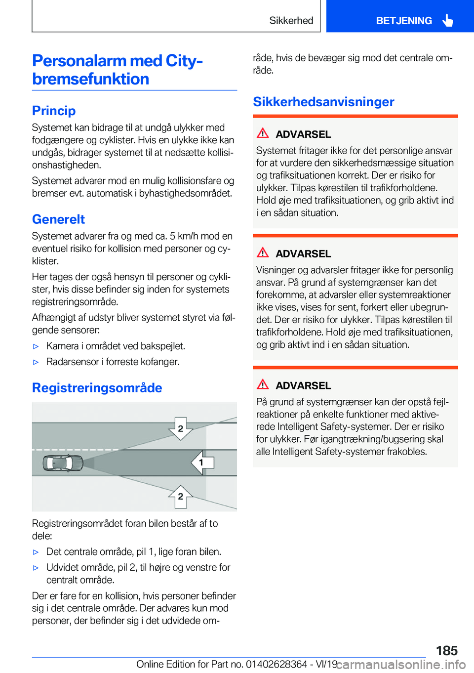 BMW 8 SERIES COUPE 2020  InstruktionsbØger (in Danish) �P�e�r�s�o�n�a�l�a�r�m��m�e�d��C�i�t�y�-�b�r�e�m�s�e�f�u�n�k�t�i�o�n
�P�r�i�n�c�i�p �S�y�s�t�e�m�e�t��k�a�n��b�i�d�r�a�g�e��t�i�l��a�t��u�n�d�g�å��u�l�y�k�k�e�r��m�e�d
�f�o�d�g�æ�n�g�e�r�e�
