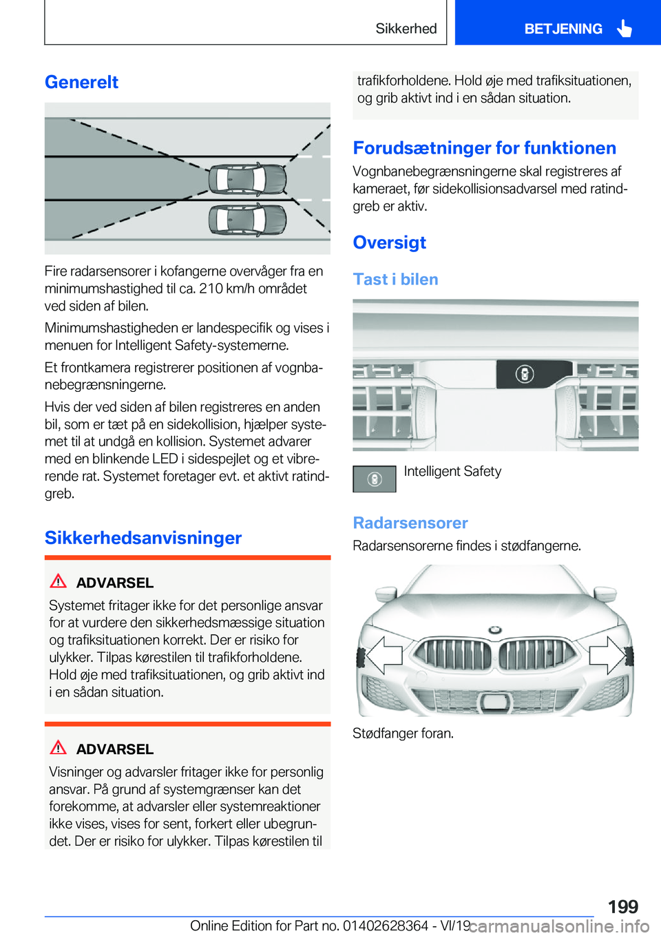 BMW 8 SERIES COUPE 2020  InstruktionsbØger (in Danish) �G�e�n�e�r�e�l�t
�F�i�r�e��r�a�d�a�r�s�e�n�s�o�r�e�r��i��k�o�f�a�n�g�e�r�n�e��o�v�e�r�v�å�g�e�r��f�r�a��e�n
�m�i�n�i�m�u�m�s�h�a�s�t�i�g�h�e�d��t�i�l��c�a�.��2�1�0��k�m�/�h��o�m�r�å�d�e�t