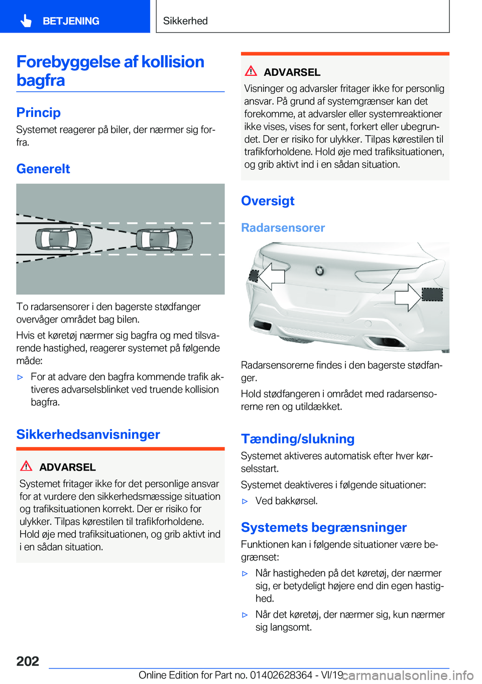 BMW 8 SERIES COUPE 2020  InstruktionsbØger (in Danish) �F�o�r�e�b�y�g�g�e�l�s�e��a�f��k�o�l�l�i�s�i�o�n�b�a�g�f�r�a
�P�r�i�n�c�i�p �S�y�s�t�e�m�e�t��r�e�a�g�e�r�e�r��p�å��b�i�l�e�r�,��d�e�r��n�æ�r�m�e�r��s�i�g��f�o�rj
�f�r�a�.
�G�e�n�e�r�e�l�t