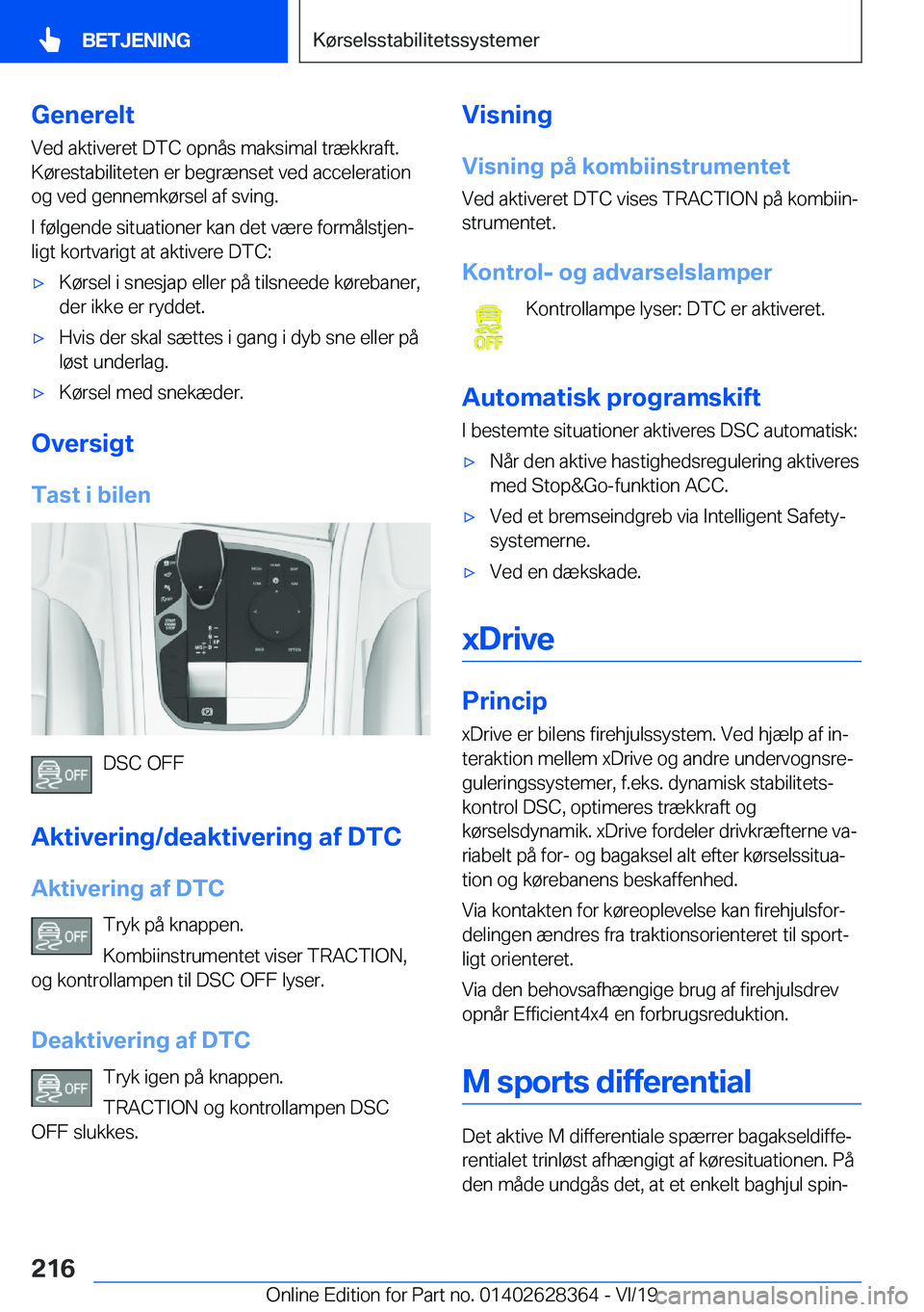 BMW 8 SERIES COUPE 2020  InstruktionsbØger (in Danish) �G�e�n�e�r�e�l�t�V�e�d��a�k�t�i�v�e�r�e�t��D�T�C��o�p�n�å�s��m�a�k�s�i�m�a�l��t�r�æ�k�k�r�a�f�t�.
�K�
