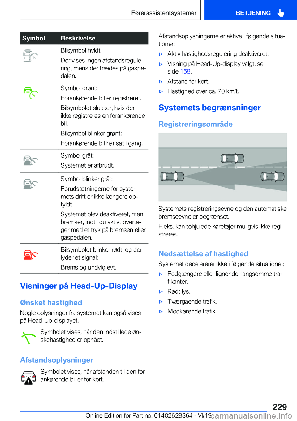 BMW 8 SERIES COUPE 2020  InstruktionsbØger (in Danish) �S�y�m�b�o�l�B�e�s�k�r�i�v�e�l�s�e�B�i�l�s�y�m�b�o�l��h�v�i�d�t�:
�D�e�r��v�i�s�e�s��i�n�g�e�n��a�f�s�t�a�n�d�s�r�e�g�u�l�ej �r�i�n�g�,��m�e�n�s��d�e�r��t�r�æ�d�e�s��p�å��g�a�s�p�ej
�d�a�
