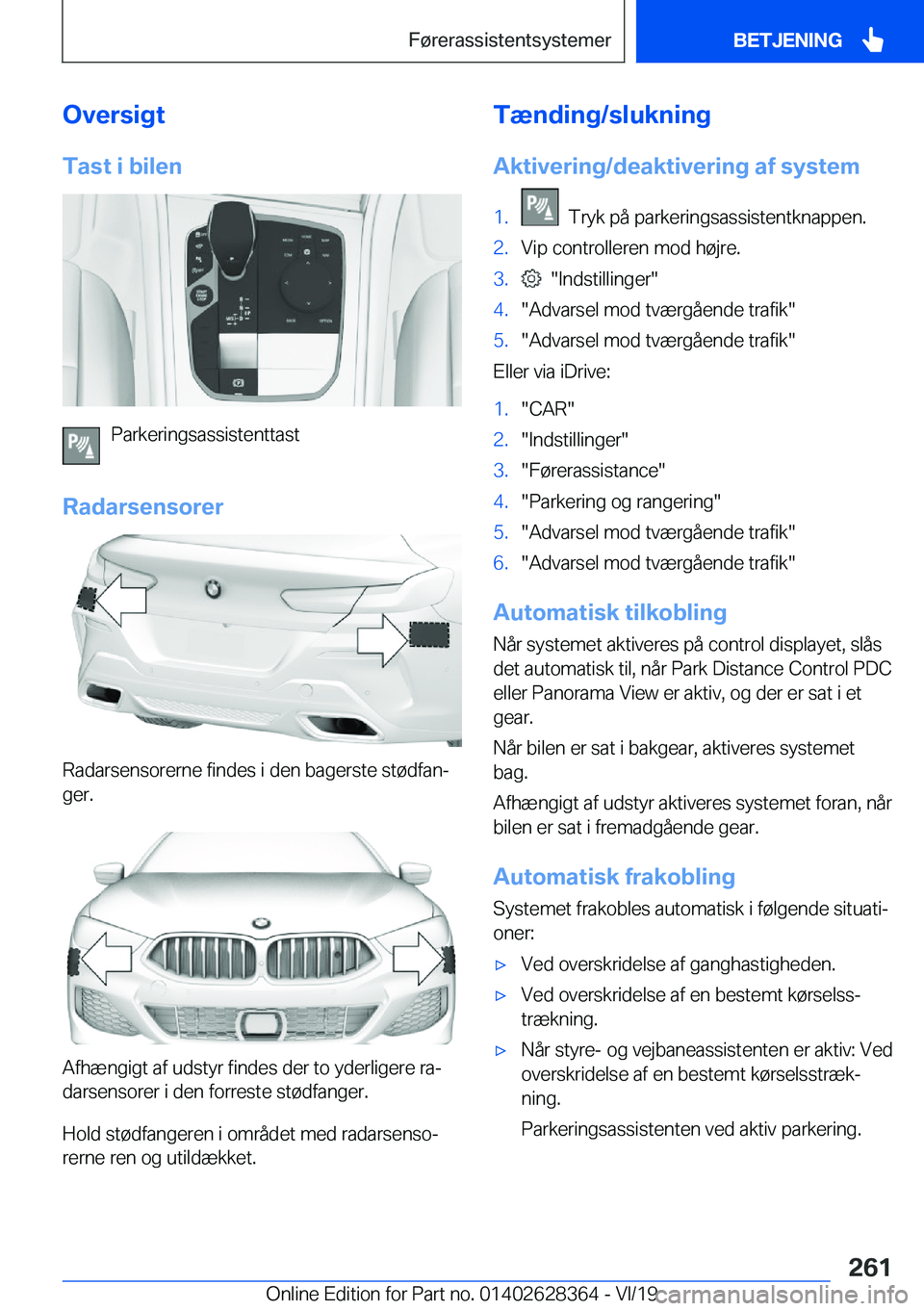BMW 8 SERIES COUPE 2020  InstruktionsbØger (in Danish) �O�v�e�r�s�i�g�t
�T�a�s�t��i��b�i�l�e�n
�P�a�r�k�e�r�i�n�g�s�a�s�s�i�s�t�e�n�t�t�a�s�t
�R�a�d�a�r�s�e�n�s�o�r�e�r
�R�a�d�a�r�s�e�n�s�o�r�e�r�n�e��f�i�n�d�e�s��i��d�e�n��b�a�g�e�r�s�t�e��s�t�