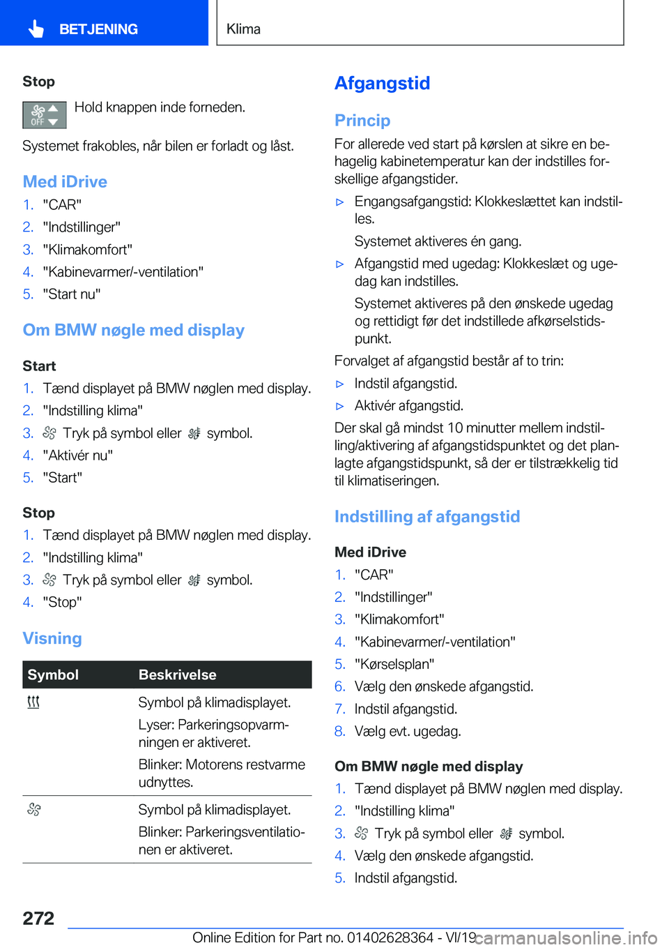 BMW 8 SERIES COUPE 2020  InstruktionsbØger (in Danish) �S�t�o�p�H�o�l�d��k�n�a�p�p�e�n��i�n�d�e��f�o�r�n�e�d�e�n�.
�S�y�s�t�e�m�e�t��f�r�a�k�o�b�l�e�s�,��n�å�r��b�i�l�e�n��e�r��f�o�r�l�a�d�t��o�g��l�å�s�t�. �M�e�d��i�D�r�i�v�e�1�.��C�A�R��2