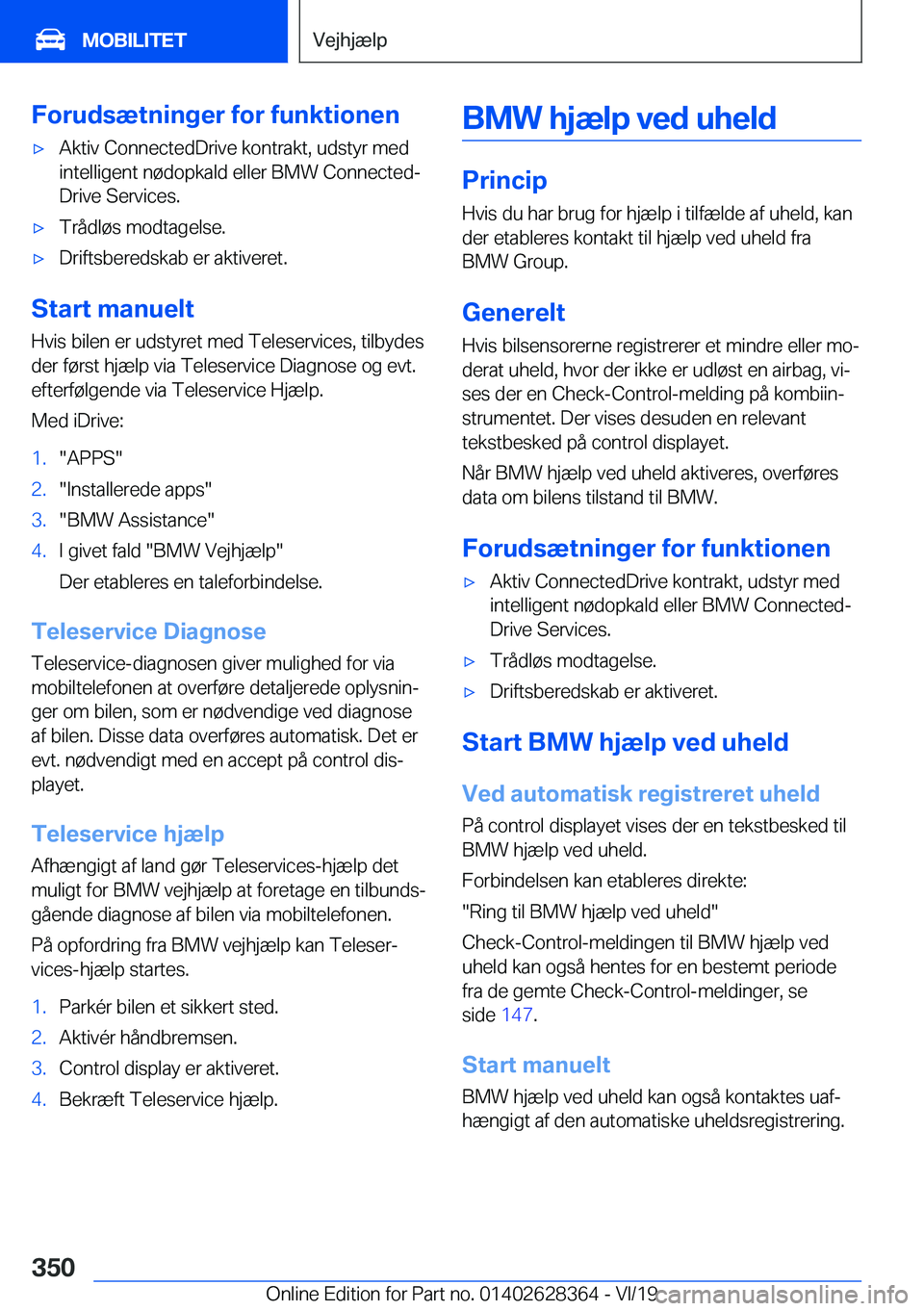 BMW 8 SERIES COUPE 2020  InstruktionsbØger (in Danish) �F�o�r�u�d�s�æ�t�n�i�n�g�e�r��f�o�r��f�u�n�k�t�i�o�n�e�n'x�A�k�t�i�v��C�o�n�n�e�c�t�e�d�D�r�i�v�e��k�o�n�t�r�a�k�t�,��u�d�s�t�y�r��m�e�d
�i�n�t�e�l�l�i�g�e�n�t��n�