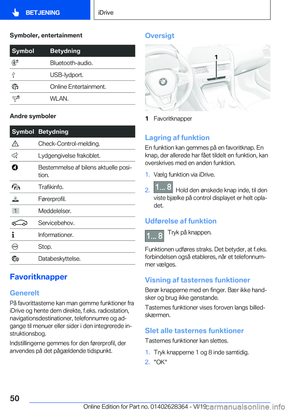 BMW 8 SERIES COUPE 2020  InstruktionsbØger (in Danish) �S�y�m�b�o�l�e�r�,��e�n�t�e�r�t�a�i�n�m�e�n�t�S�y�m�b�o�l�B�e�t�y�d�n�i�n�g��B�l�u�e�t�o�o�t�h�-�a�u�d�i�o�.��U�S�B�-�l�y�d�p�o�r�t�.��O�n�l�i�n�e��E�n�t�e�r�t�a�i�n�m�e�n�t�.��W�L�A�N�.
�A�n�d�