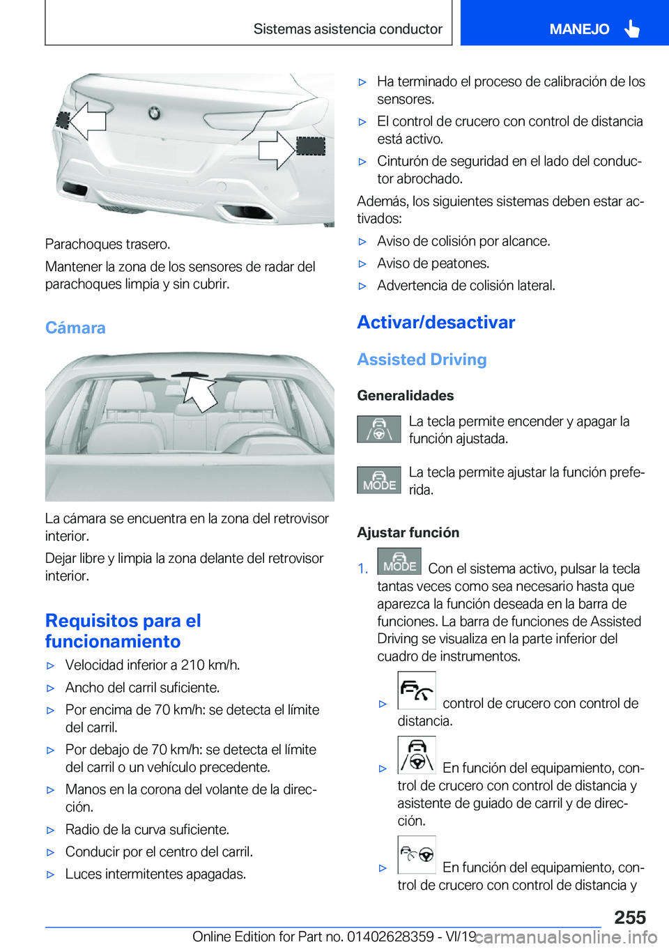 BMW 8 SERIES COUPE 2020  Manuales de Empleo (in Spanish) �P�a�r�a�c�h�o�q�u�e�s��t�r�a�s�e�r�o�.
�M�a�n�t�e�n�e�r��l�a��z�o�n�a��d�e��l�o�s��s�e�n�s�o�r�e�s��d�e��r�a�d�a�r��d�e�l
�p�a�r�a�c�h�o�q�u�e�s��l�i�m�p�i�a��y��s�i�n��c�u�b�r�i�r�.
�C�