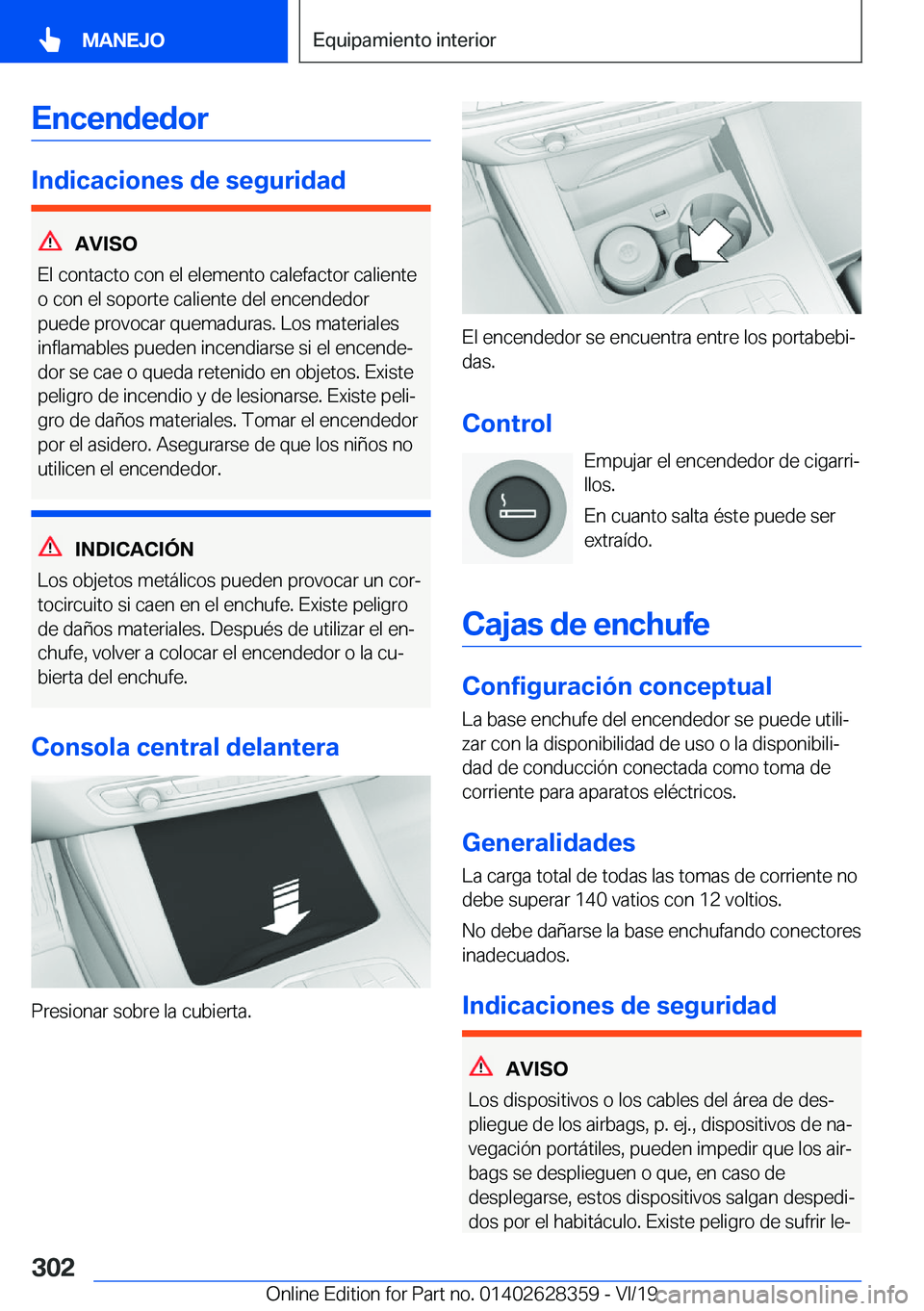 BMW 8 SERIES COUPE 2020  Manuales de Empleo (in Spanish) �E�n�c�e�n�d�e�d�o�r
�I�n�d�i�c�a�c�i�o�n�e�s��d�e��s�e�g�u�r�i�d�a�d
�A�V�I�S�O
�E�l��c�o�n�t�a�c�t�o��c�o�n��e�l��e�l�e�m�e�n�t�o��c�a�l�e�f�a�c�t�o�r��c�a�l�i�e�n�t�e
�o��c�o�n��e�l��s�o