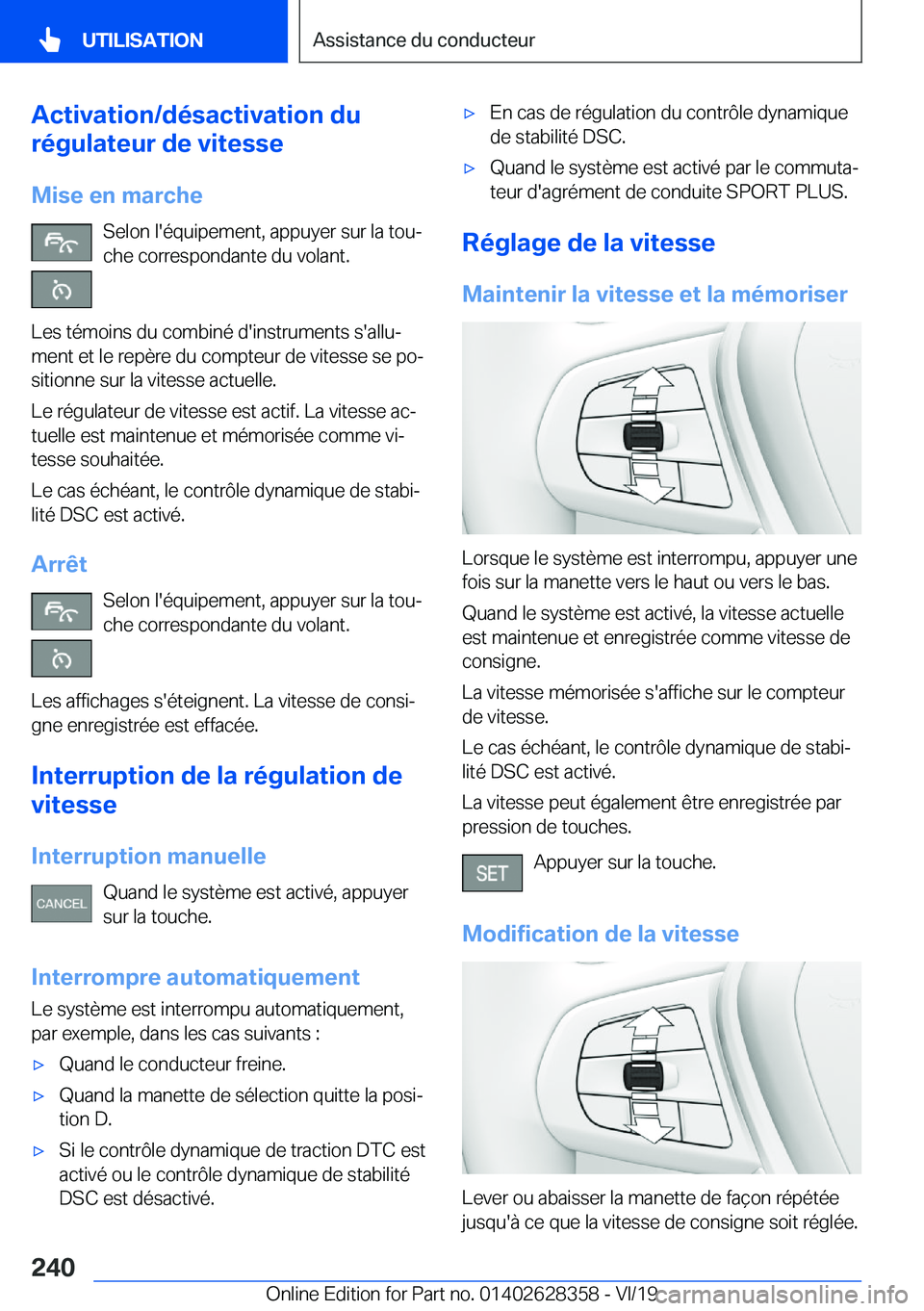 BMW 8 SERIES COUPE 2020  Notices Demploi (in French) �A�c�t�i�v�a�t�i�o�n�/�d�é�s�a�c�t�i�v�a�t�i�o�n��d�u
�r�é�g�u�l�a�t�e�u�r��d�e��v�i�t�e�s�s�e
�M�i�s�e��e�n��m�a�r�c�h�e �S�e�l�o�n��l�'�é�q�u�i�p�e�m�e�n�t�,��a�p�p�u�y�e�r��s�u�r��l