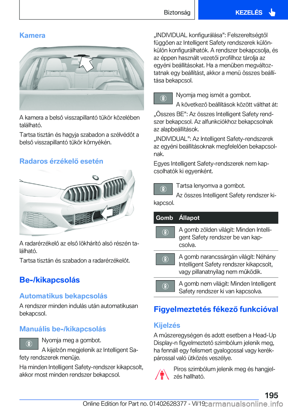 BMW 8 SERIES COUPE 2020  Kezelési útmutató (in Hungarian) �K�a�m�e�r�a
�A��k�a�m�e�r�a��a��b�e�l�s�