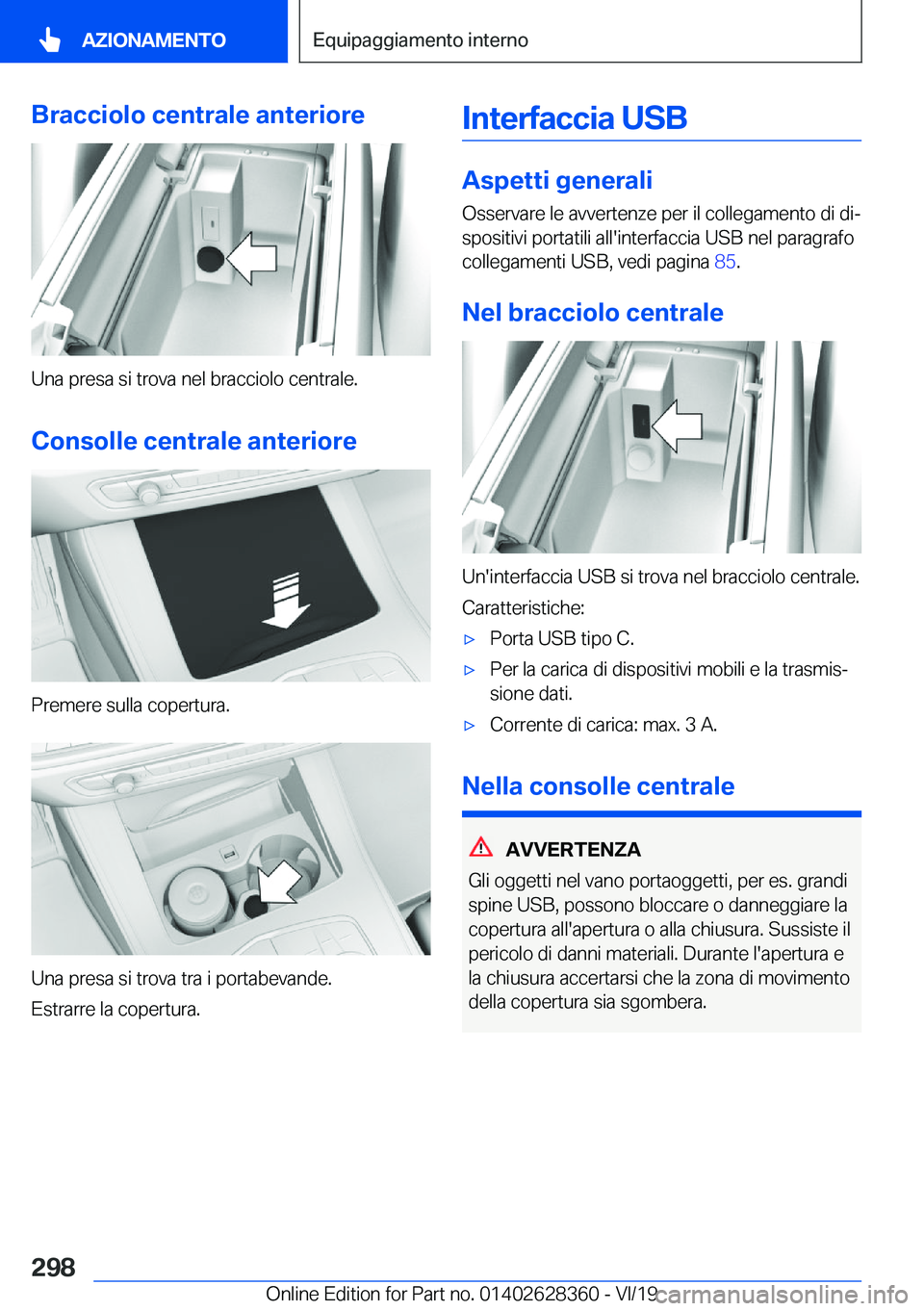 BMW 8 SERIES COUPE 2020  Libretti Di Uso E manutenzione (in Italian) �B�r�a�c�c�i�o�l�o��c�e�n�t�r�a�l�e��a�n�t�e�r�i�o�r�e
�U�n�a��p�r�e�s�a��s�i��t�r�o�v�a��n�e�l��b�r�a�c�c�i�o�l�o��c�e�n�t�r�a�l�e�.
�C�o�n�s�o�l�l�e��c�e�n�t�r�a�l�e��a�n�t�e�r�i�o�r�e
�P�