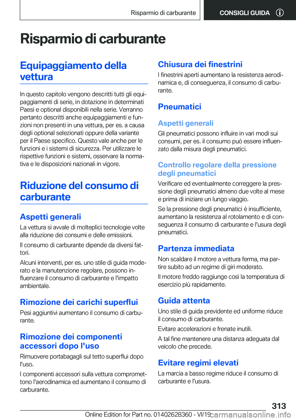 BMW 8 SERIES COUPE 2020  Libretti Di Uso E manutenzione (in Italian) �R�i�s�p�a�r�m�i�o��d�i��c�a�r�b�u�r�a�n�t�e�E�q�u�i�p�a�g�g�i�a�m�e�n�t�o��d�e�l�l�a�v�e�t�t�u�r�a
�I�n��q�u�e�s�t�o��c�a�p�i�t�o�l�o��v�e�n�g�o�n�o��d�e�s�c�r�i�t�t�i��t�u�t�t�i��g�l�i��e�