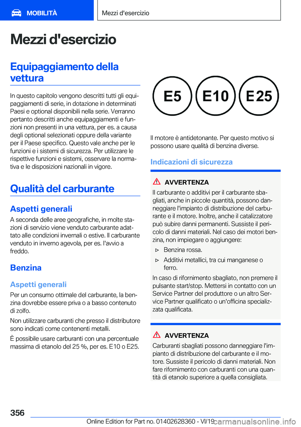 BMW 8 SERIES COUPE 2020  Libretti Di Uso E manutenzione (in Italian) �M�e�z�z�i��d�'�e�s�e�r�c�i�z�i�o�E�q�u�i�p�a�g�g�i�a�m�e�n�t�o��d�e�l�l�a�v�e�t�t�u�r�a
�I�n��q�u�e�s�t�o��c�a�p�i�t�o�l�o��v�e�n�g�o�n�o��d�e�s�c�r�i�t�t�i��t�u�t�t�i��g�l�i��e�q�u�iª