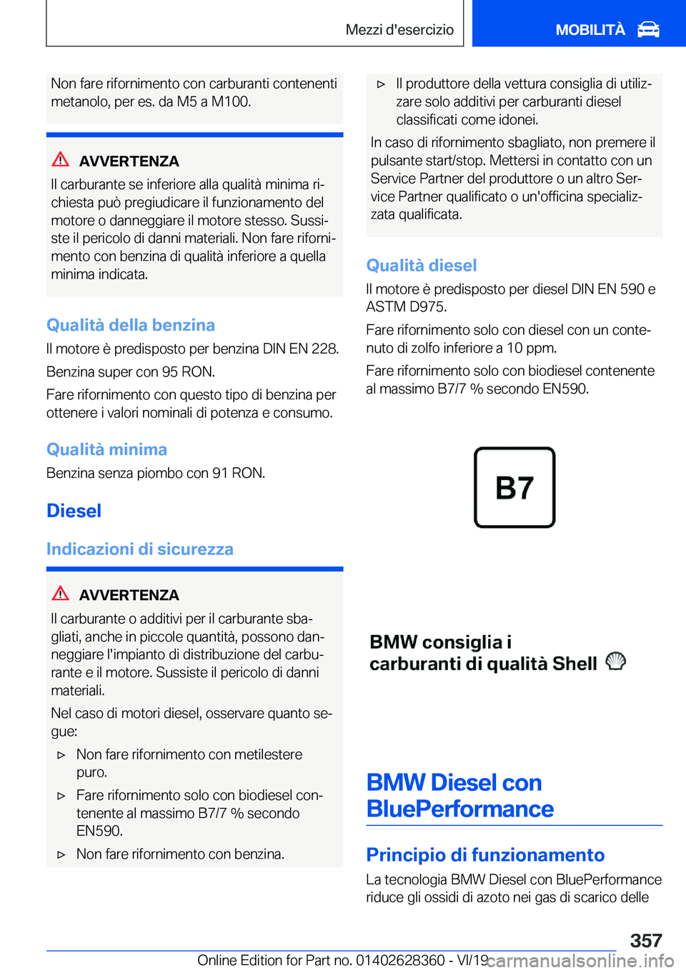 BMW 8 SERIES COUPE 2020  Libretti Di Uso E manutenzione (in Italian) �N�o�n��f�a�r�e��r�i�f�o�r�n�i�m�e�n�t�o��c�o�n��c�a�r�b�u�r�a�n�t�i��c�o�n�t�e�n�e�n�t�i
�m�e�t�a�n�o�l�o�,��p�e�r��e�s�.��d�a��M�5��a��M�1�0�0�.
�A�V�V�E�R�T�E�N�Z�A
�I�l��c�a�r�b�u�r�a�
