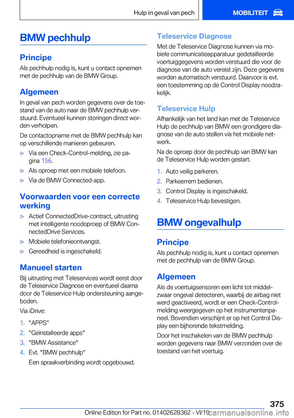 BMW 8 SERIES COUPE 2020  Instructieboekjes (in Dutch) �B�M�W��p�e�c�h�h�u�l�p
�P�r�i�n�c�i�p�e
�A�l�s��p�e�c�h�h�u�l�p��n�o�d�i�g��i�s�,��k�u�n�t��u��c�o�n�t�a�c�t��o�p�n�e�m�e�n �m�e�t��d�e��p�e�c�h�h�u�l�p��v�a�n��d�e��B�M�W��G�r�o�u�p�.
