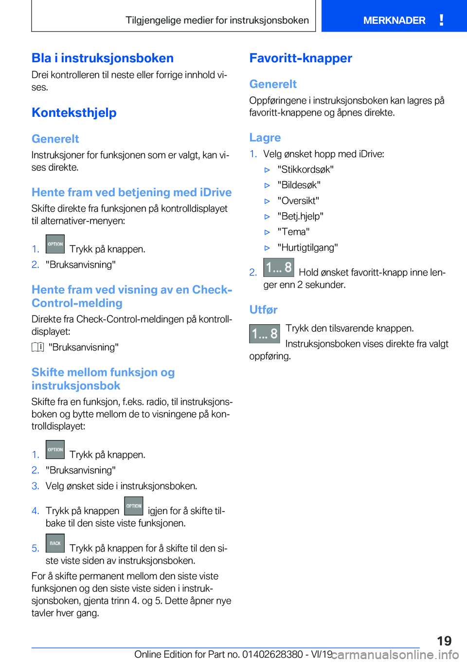 BMW 8 SERIES COUPE 2020  InstruksjonsbØker (in Norwegian) �B�l�a��i��i�n�s�t�r�u�k�s�j�o�n�s�b�o�k�e�n�D�r�e�i��k�o�n�t�r�o�l�l�e�r�e�n��t�i�l��n�e�s�t�e��e�l�l�e�r��f�o�r�r�i�g�e��i�n�n�h�o�l�d��v�ij
�s�e�s�.
�K�o�n�t�e�k�s�t�h�j�e�l�p
�G�e�n�e�r�