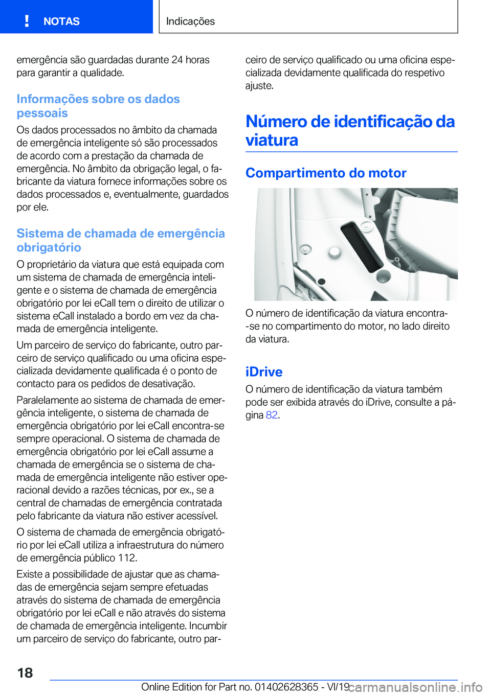 BMW 8 SERIES COUPE 2020  Manual do condutor (in Portuguese) �e�m�e�r�g�ê�n�c�i�a��s�ã�o��g�u�a�r�d�a�d�a�s��d�u�r�a�n�t�e��2�4��h�o�r�a�s�p�a�r�a��g�a�r�a�n�t�i�r��a��q�u�a�l�i�d�a�d�e�.
�I�n�f�o�r�m�a�