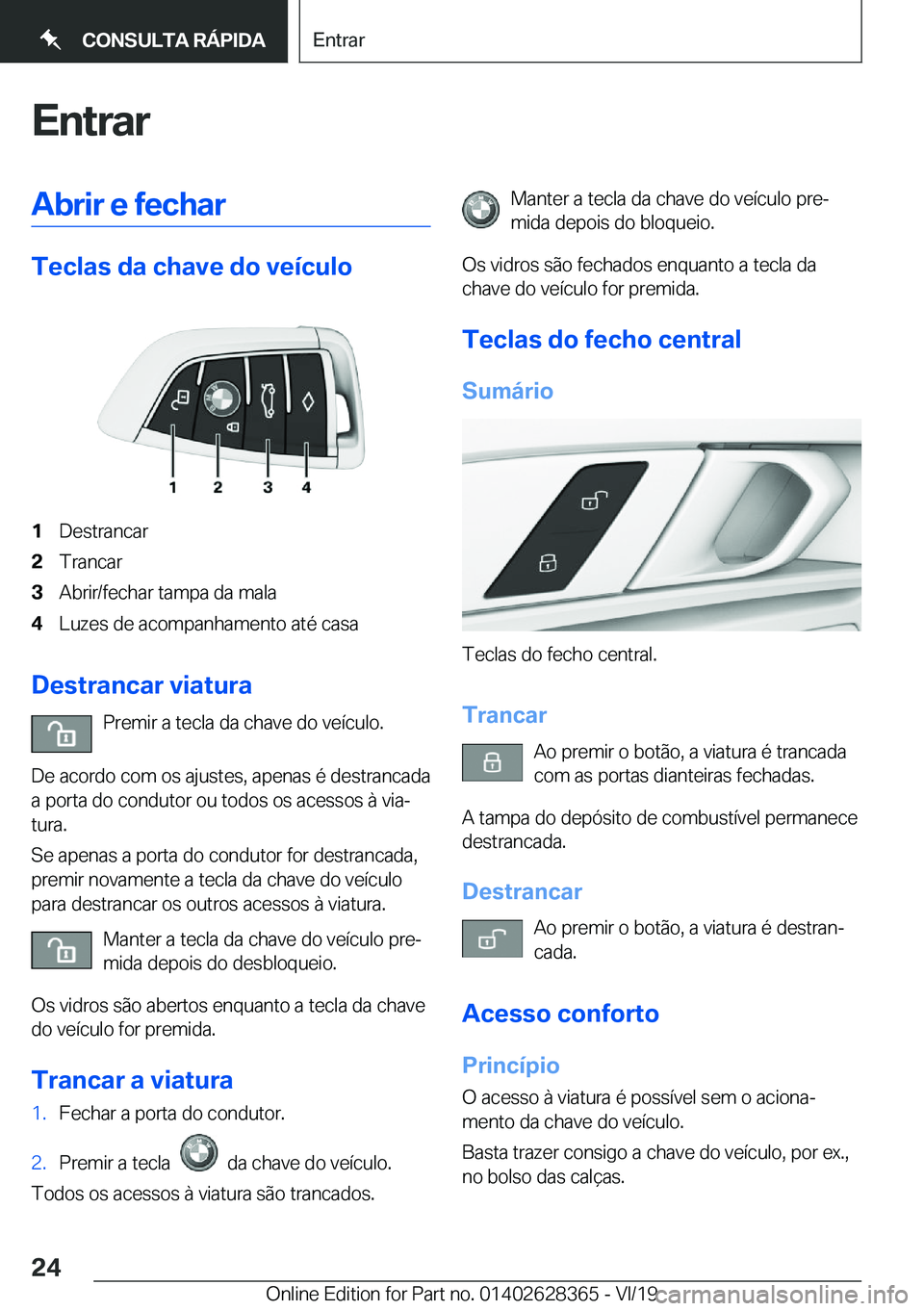 BMW 8 SERIES COUPE 2020  Manual do condutor (in Portuguese) �E�n�t�r�a�r�A�b�r�i�r��e��f�e�c�h�a�r
�T�e�c�l�a�s��d�a��c�h�a�v�e��d�o��v�e�