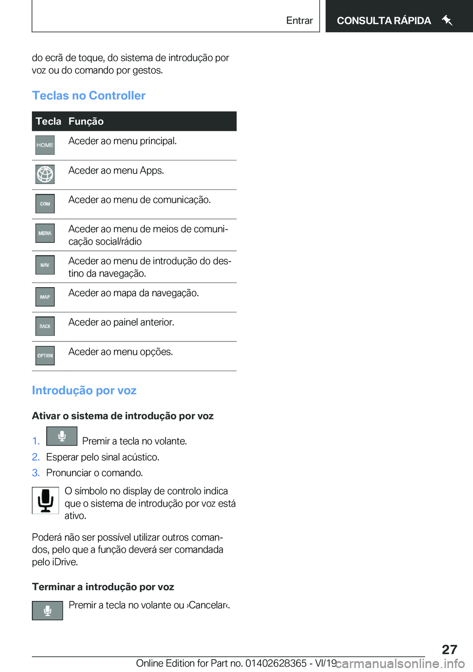 BMW 8 SERIES COUPE 2020  Manual do condutor (in Portuguese) �d�o��e�c�r�ã��d�e��t�o�q�u�e�,��d�o��s�i�s�t�e�m�a��d�e��i�n�t�r�o�d�u�