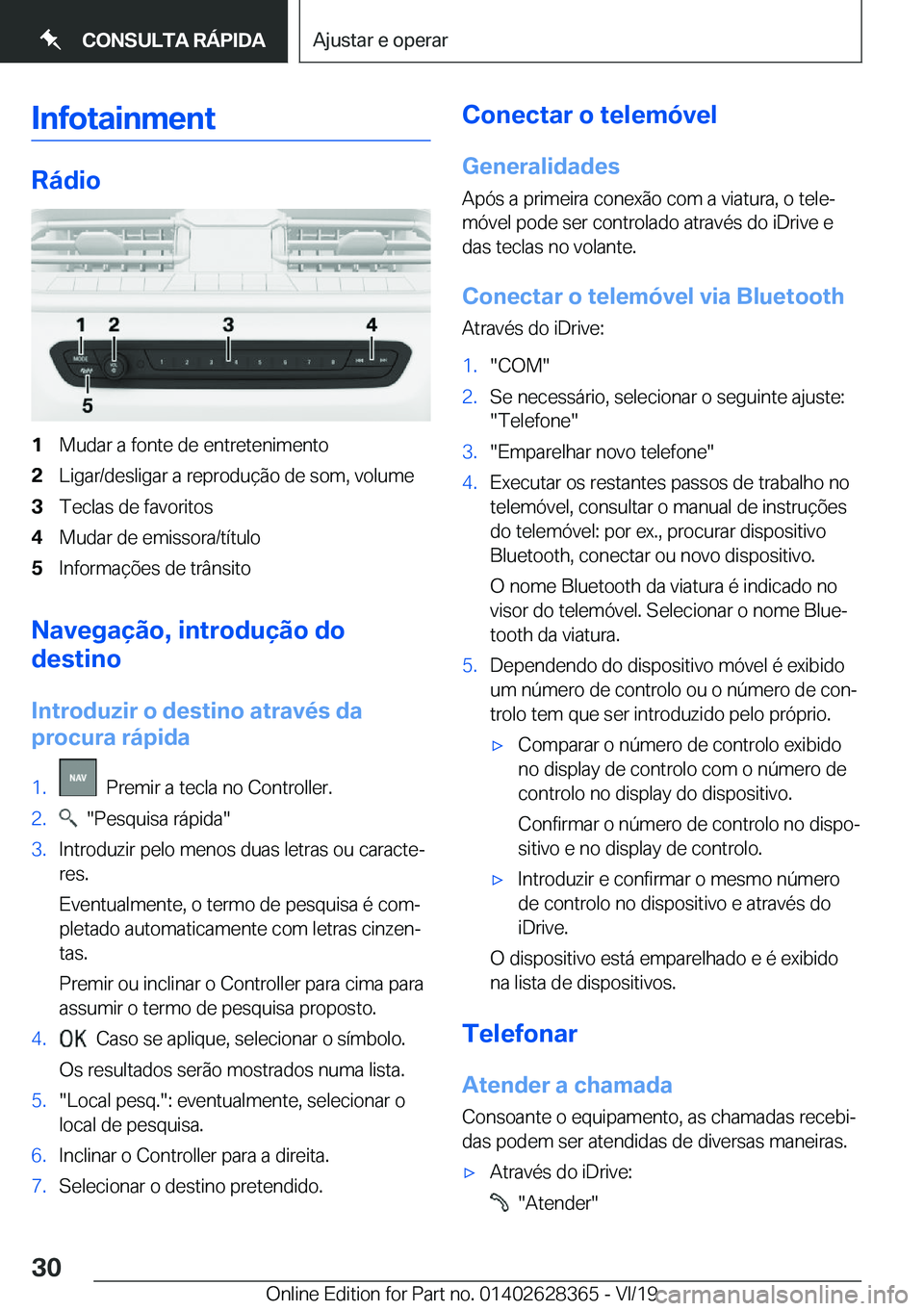 BMW 8 SERIES COUPE 2020  Manual do condutor (in Portuguese) �I�n�f�o�t�a�i�n�m�e�n�t
�R�á�d�i�o
�1�M�u�d�a�r��a��f�o�n�t�e��d�e��e�n�t�r�e�t�e�n�i�m�e�n�t�o�2�L�i�g�a�r�/�d�e�s�l�i�g�a�r��a��r�e�p�r�o�d�u�