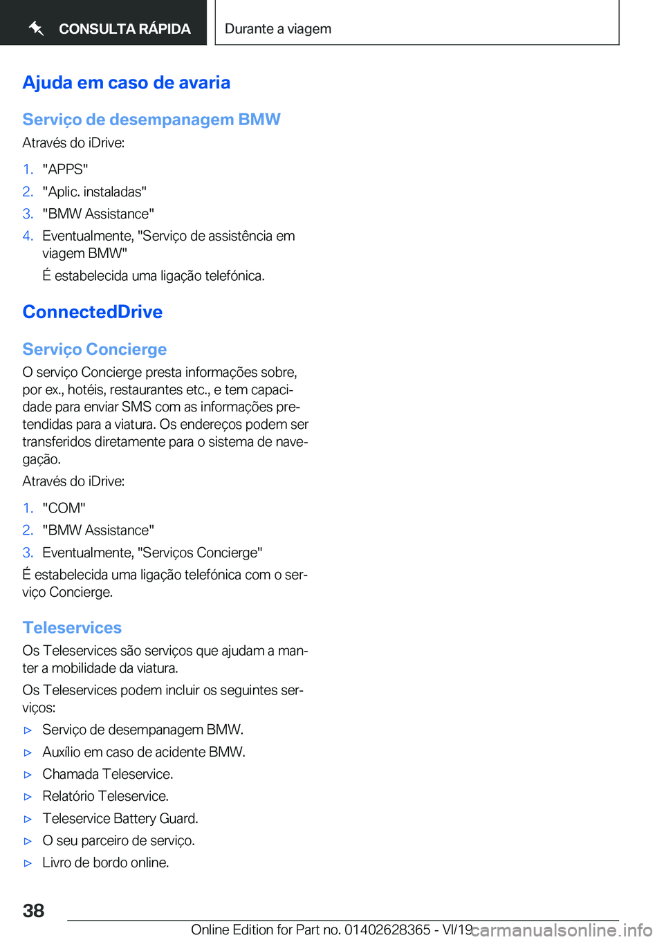 BMW 8 SERIES COUPE 2020  Manual do condutor (in Portuguese) �A�j�u�d�a��e�m��c�a�s�o��d�e��a�v�a�r�i�a
�S�e�r�v�i�