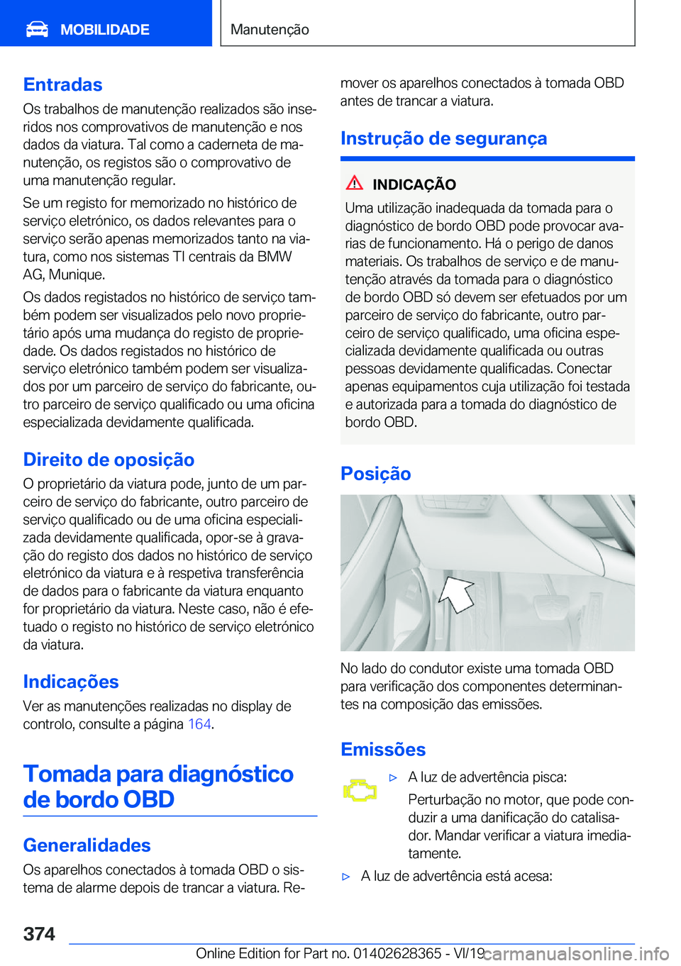 BMW 8 SERIES COUPE 2020  Manual do condutor (in Portuguese) �E�n�t�r�a�d�a�s
�O�s��t�r�a�b�a�l�h�o�s��d�e��m�a�n�u�t�e�n�